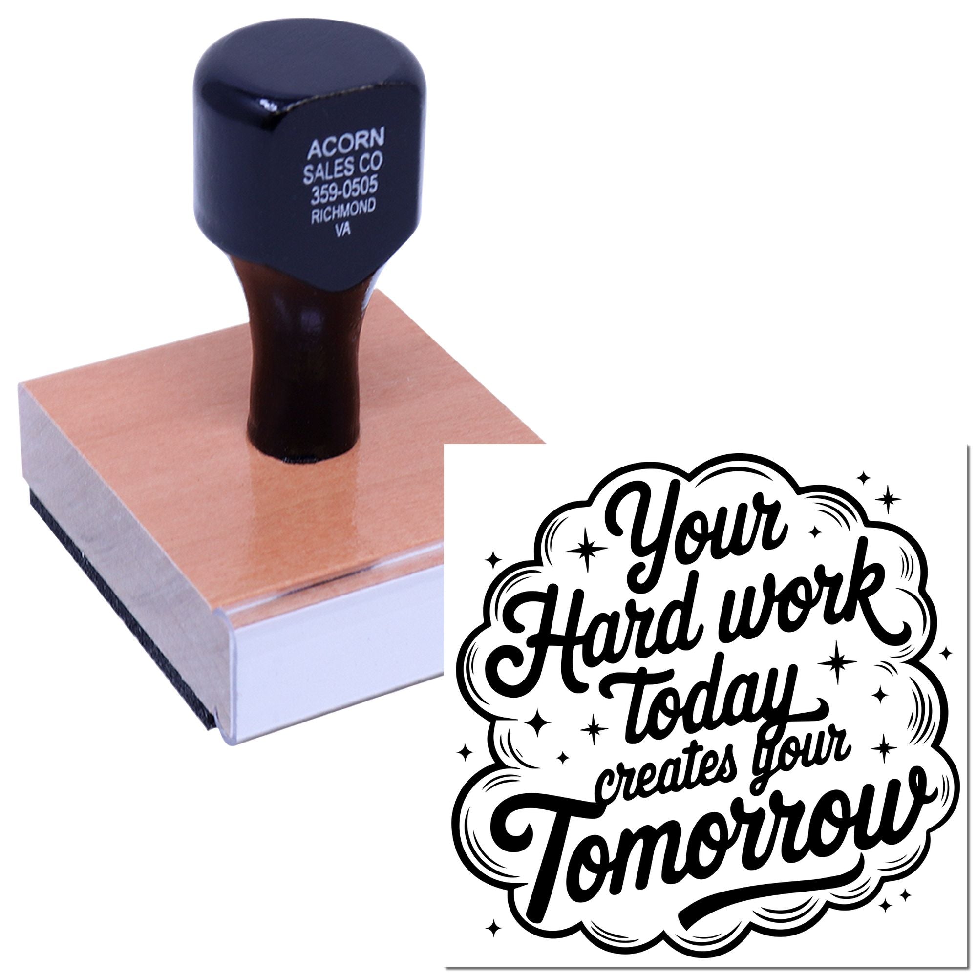 Custom motivational rubber stamp with wooden handle, showing Your hard work today creates your tomorrow imprint for business branding.