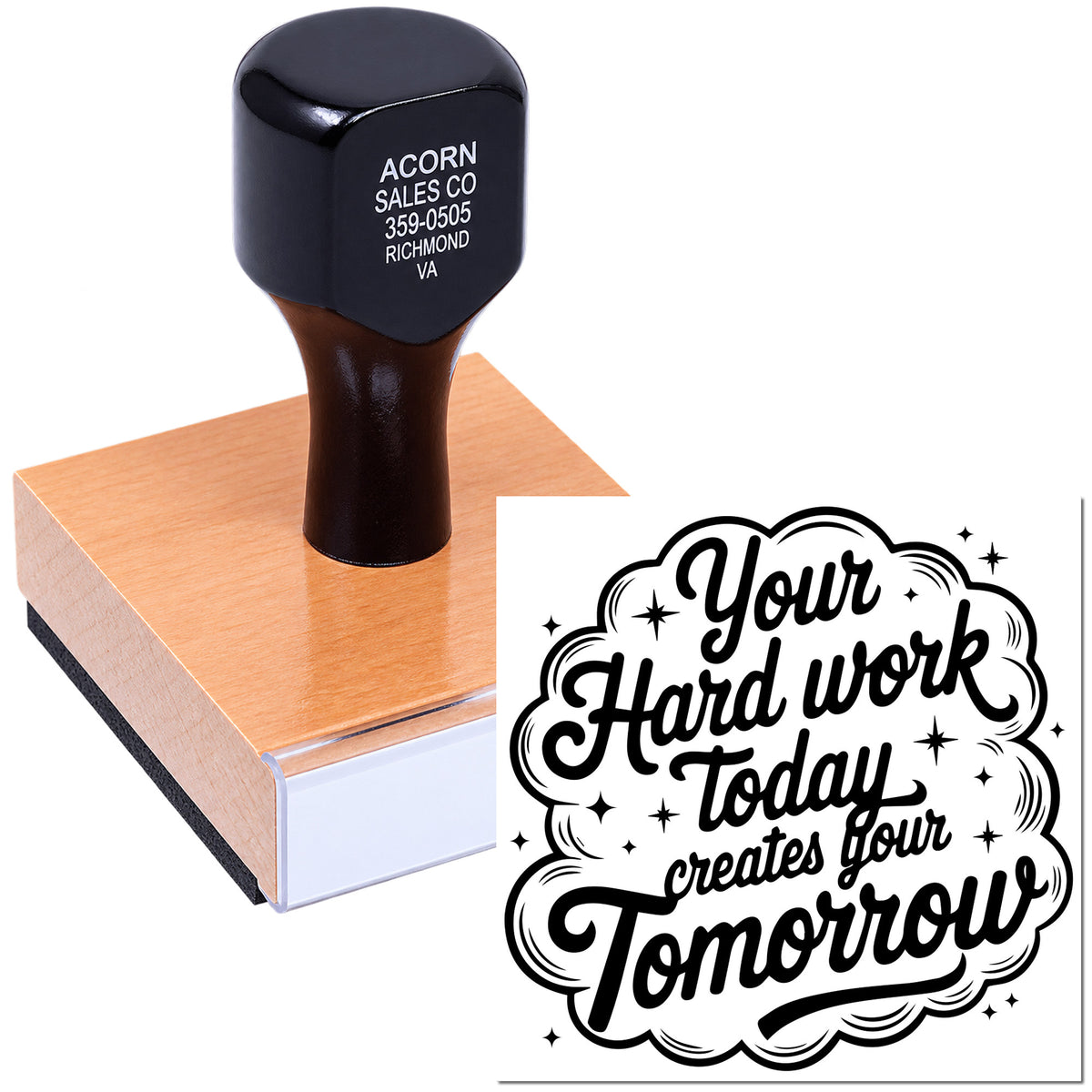 Custom motivational rubber stamp with wooden handle, showing Your hard work today creates your tomorrow imprint for business branding.