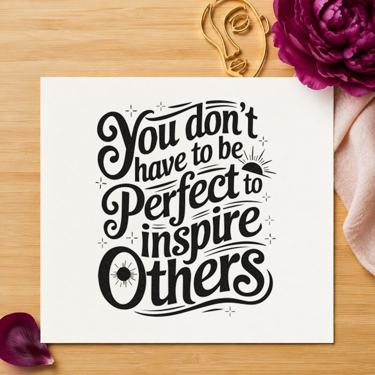 Inspire Others Without Perfection rubber stamp printed in black ink, ready for tiny ray cards and similar paper crafts.