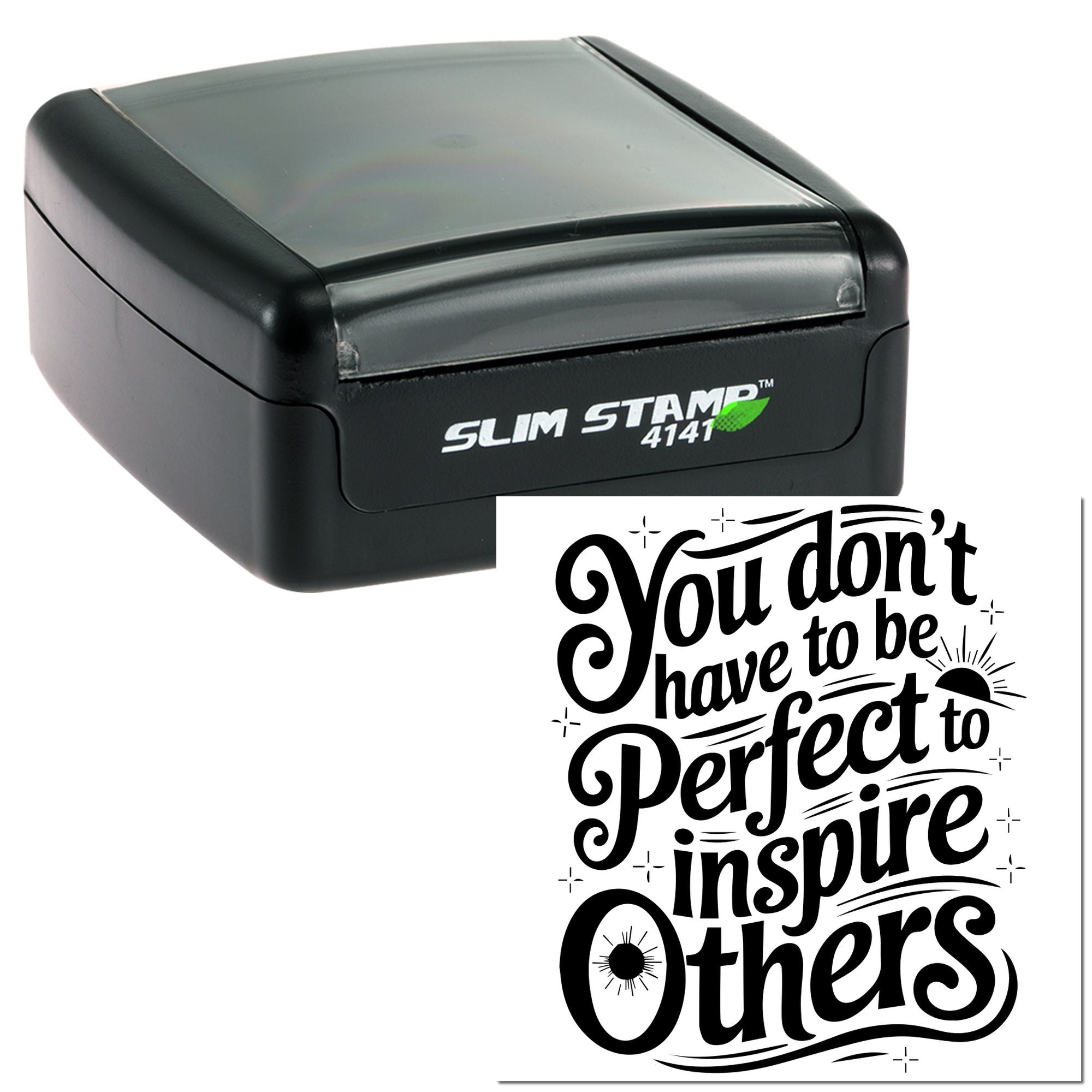 Slim Stamp self-inking rubber stamp with motivational quote: You dont have to be perfect to inspire others.