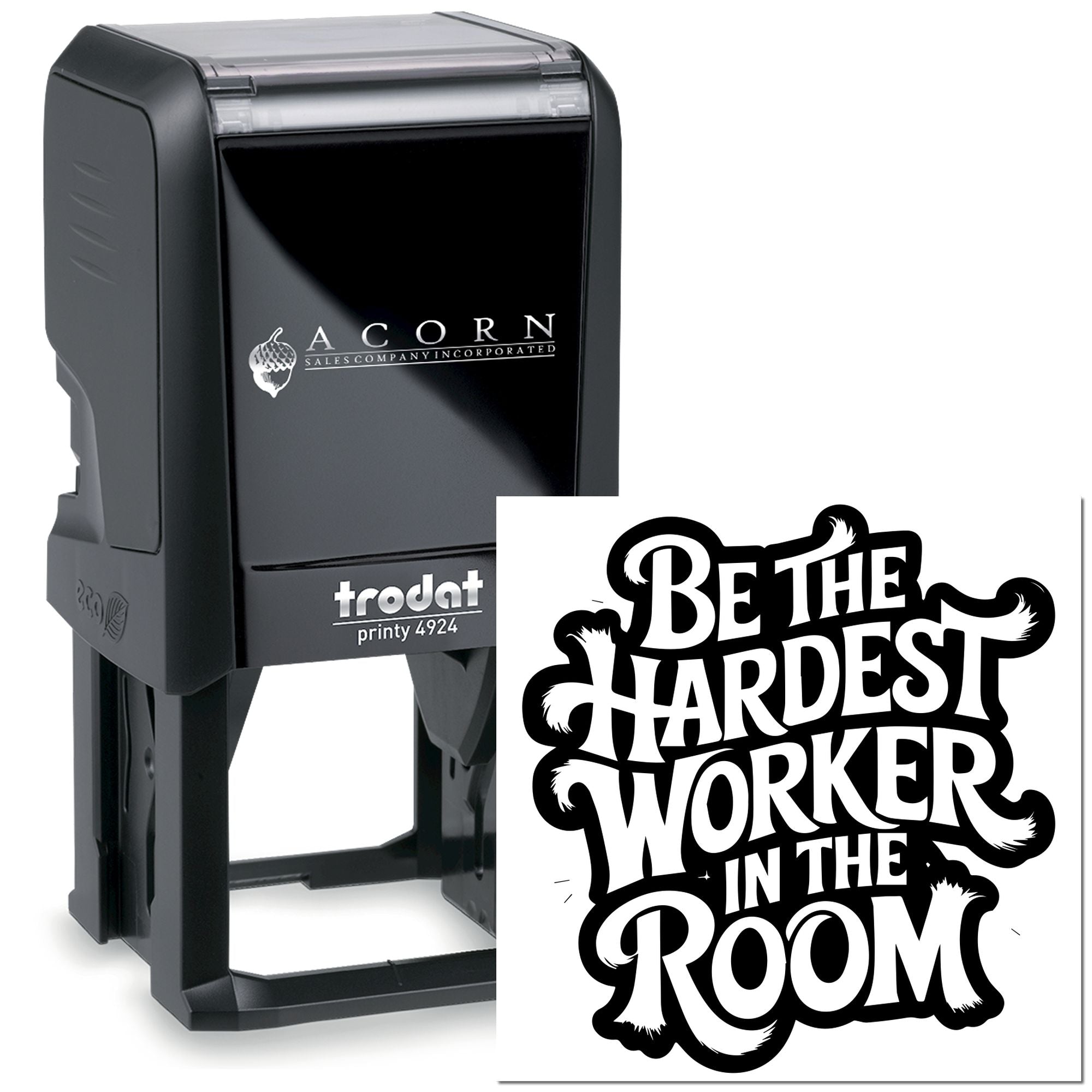 Self-inking rubber stamp with bold Be the Hardest Worker in the Room design for custom business branding.
