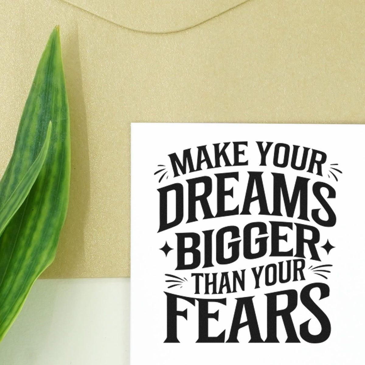 Premium Wooden Make Your Dreams Bigger Than Your Fears Stamp - Vintage Pro imprint stamped in black ink. MAKE YOUR DREAMS BIGGER THAN YOUR FEARS appears in bold capitals with stars and accent strokes.