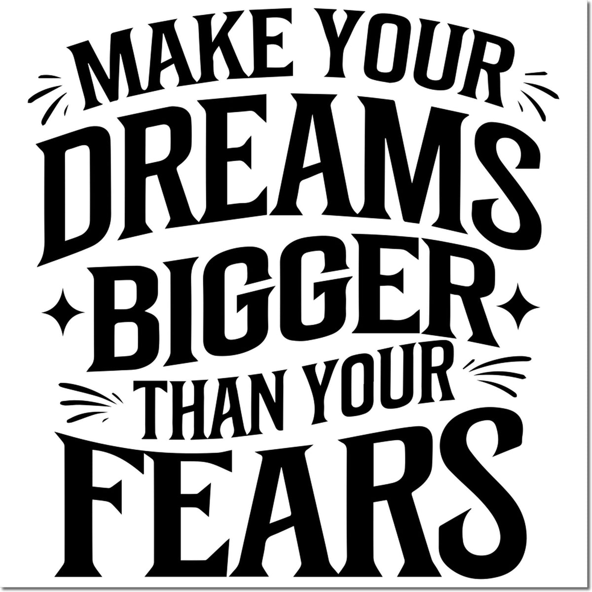 Motivational rubber stamp design with Make Your Dreams Bigger Than Your Fears in bold retro typography.