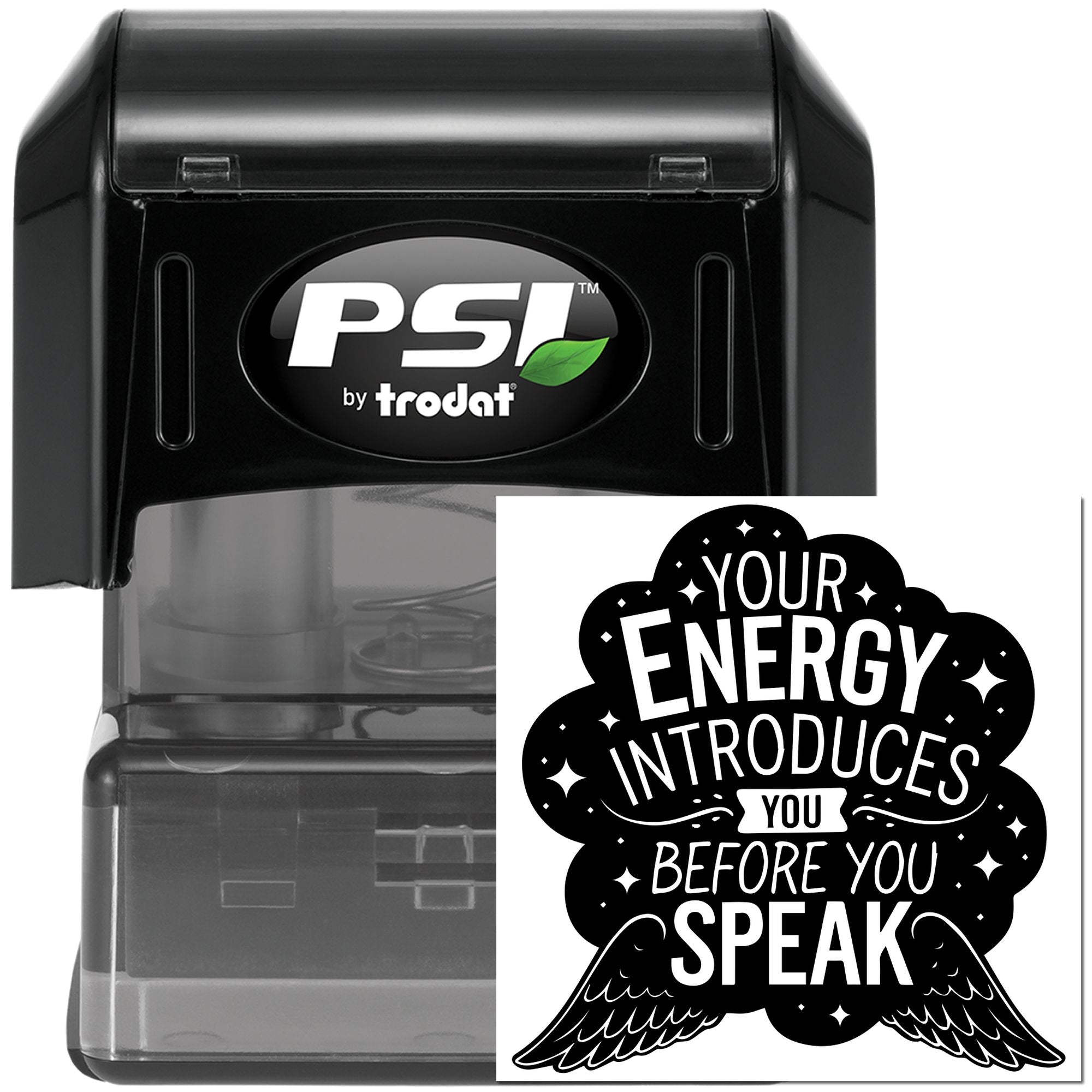 PSI by Trodat self-inking rubber stamp with motivational quote design, Your energy introduces you before you speak.