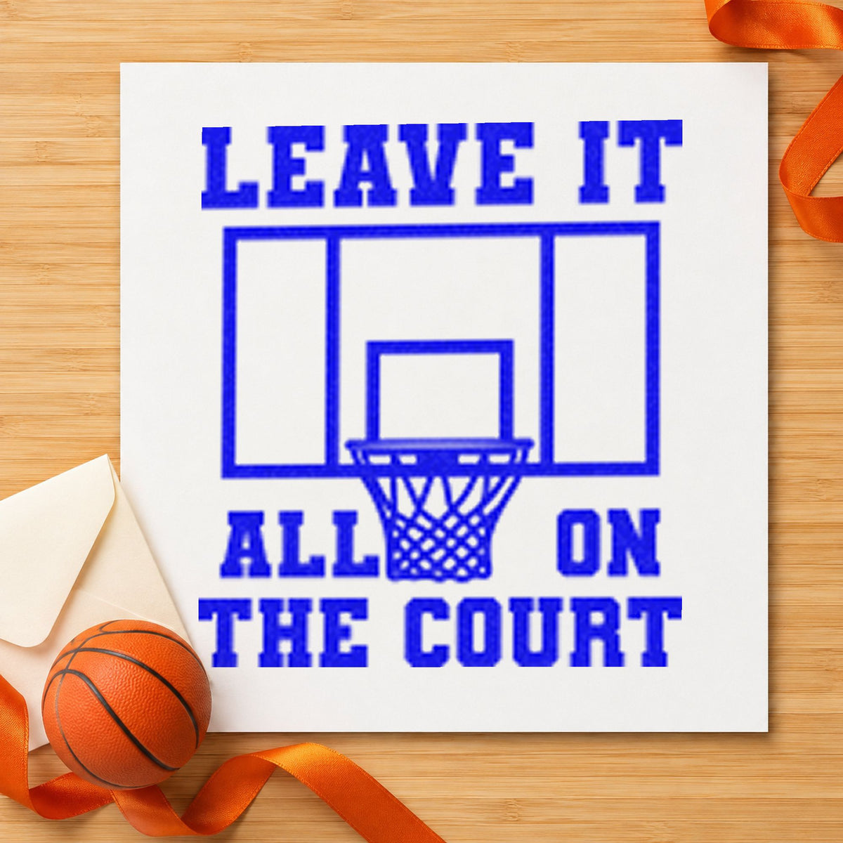 Leave All On Court craft stamp imprinted in blue ink on paper, a design suited to framed gym lobby.