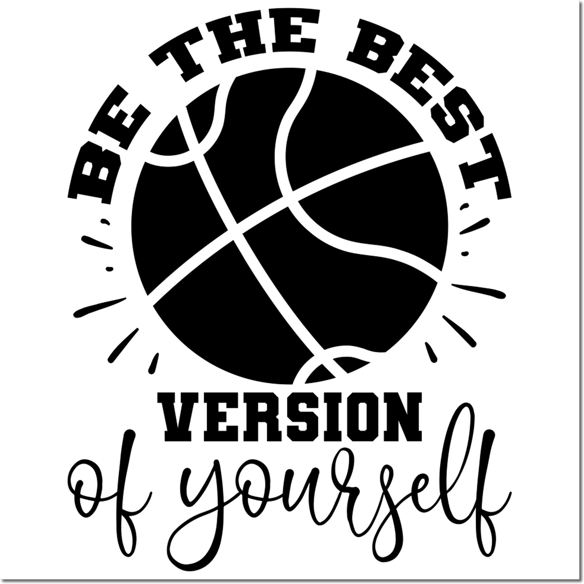 Motivational basketball rubber stamp with quote The Best Version of Yourself for sports crafts, school, and team branding.