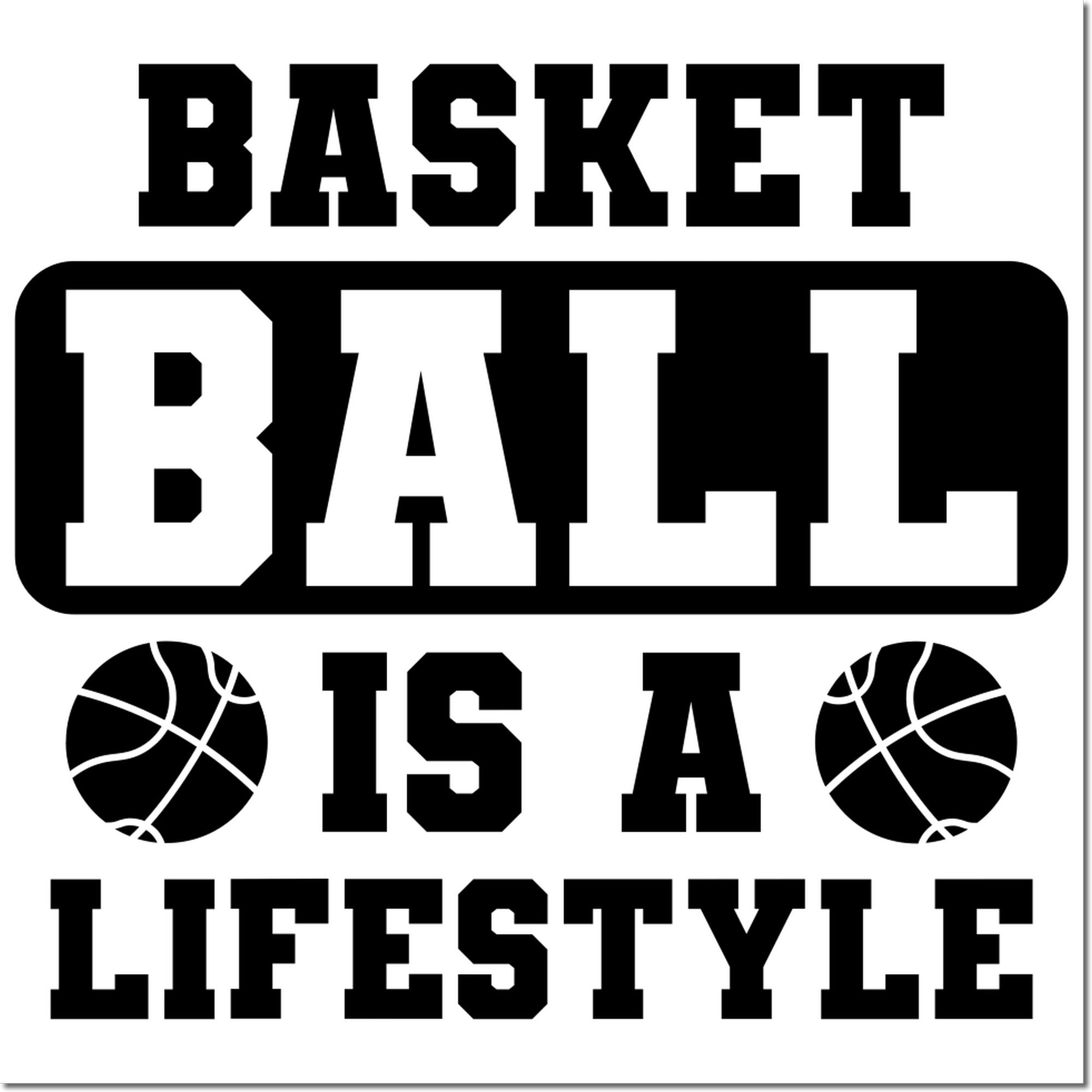 Basket Ball Is A Lifestyle rubber stamp design with bold varsity text and basketball icons.