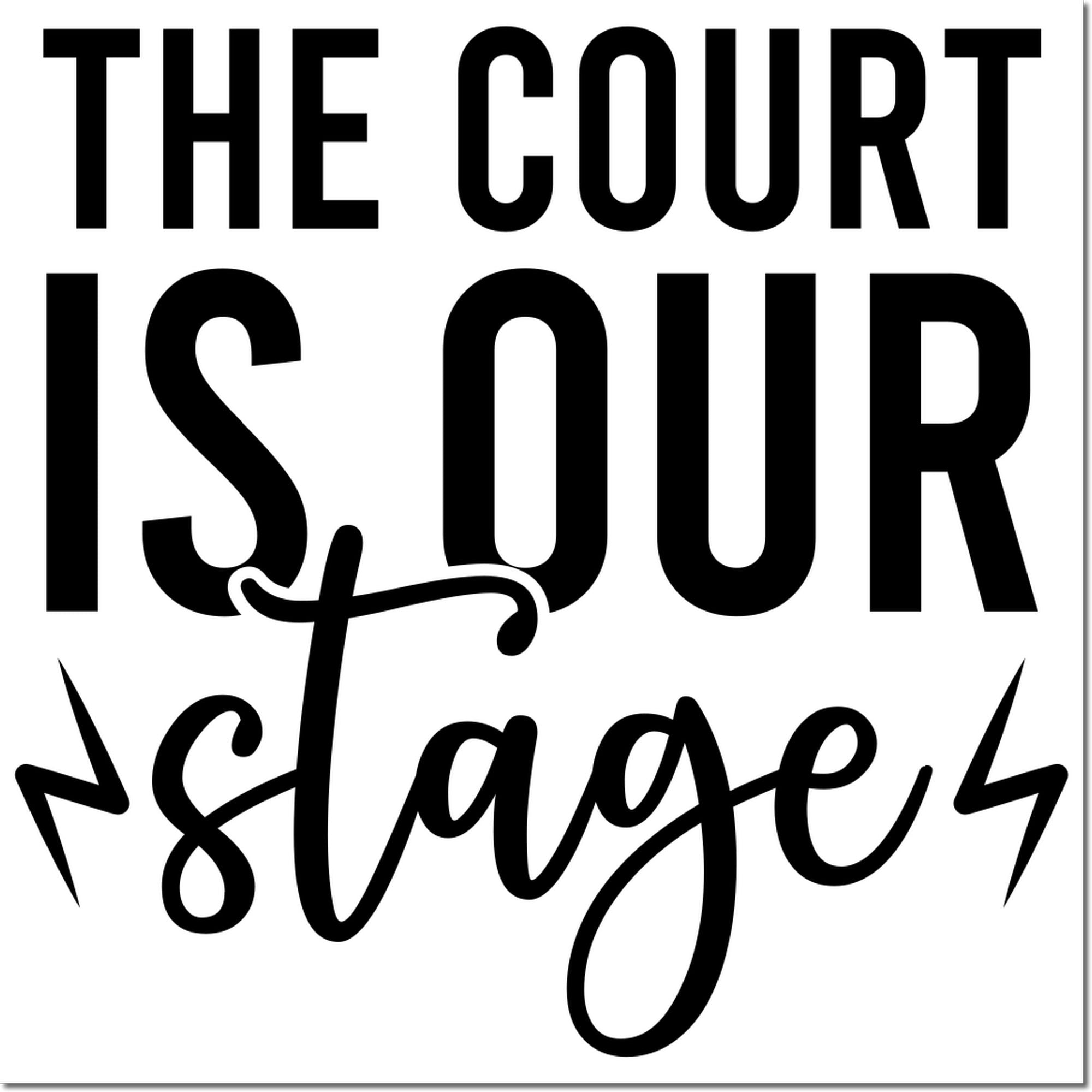 The Court Is Our Stage rubber stamp design with bold lettering and lightning bolts for legal or basketball themes