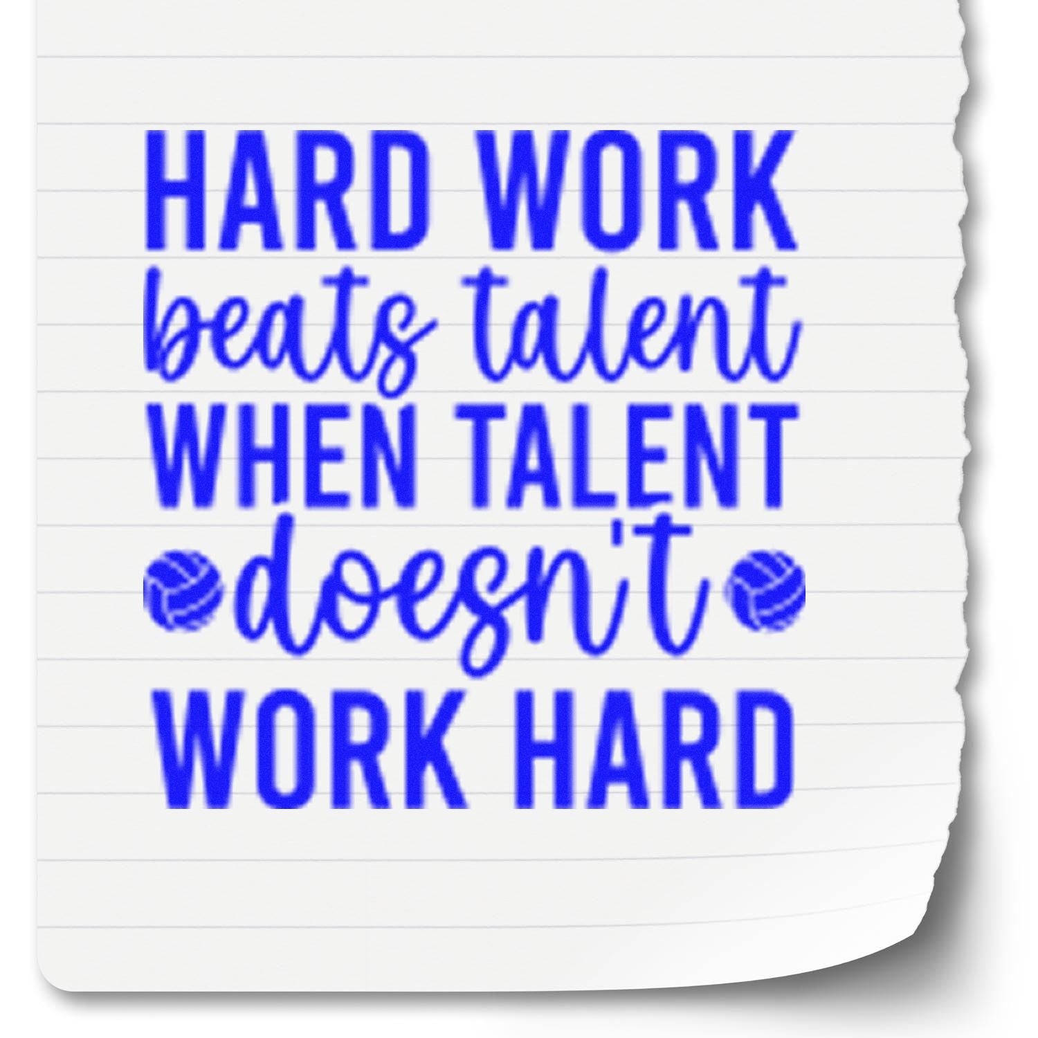 Blue motivational rubber stamp quote on torn notebook paper: Hard work beats talent when talent doesnt work hard.