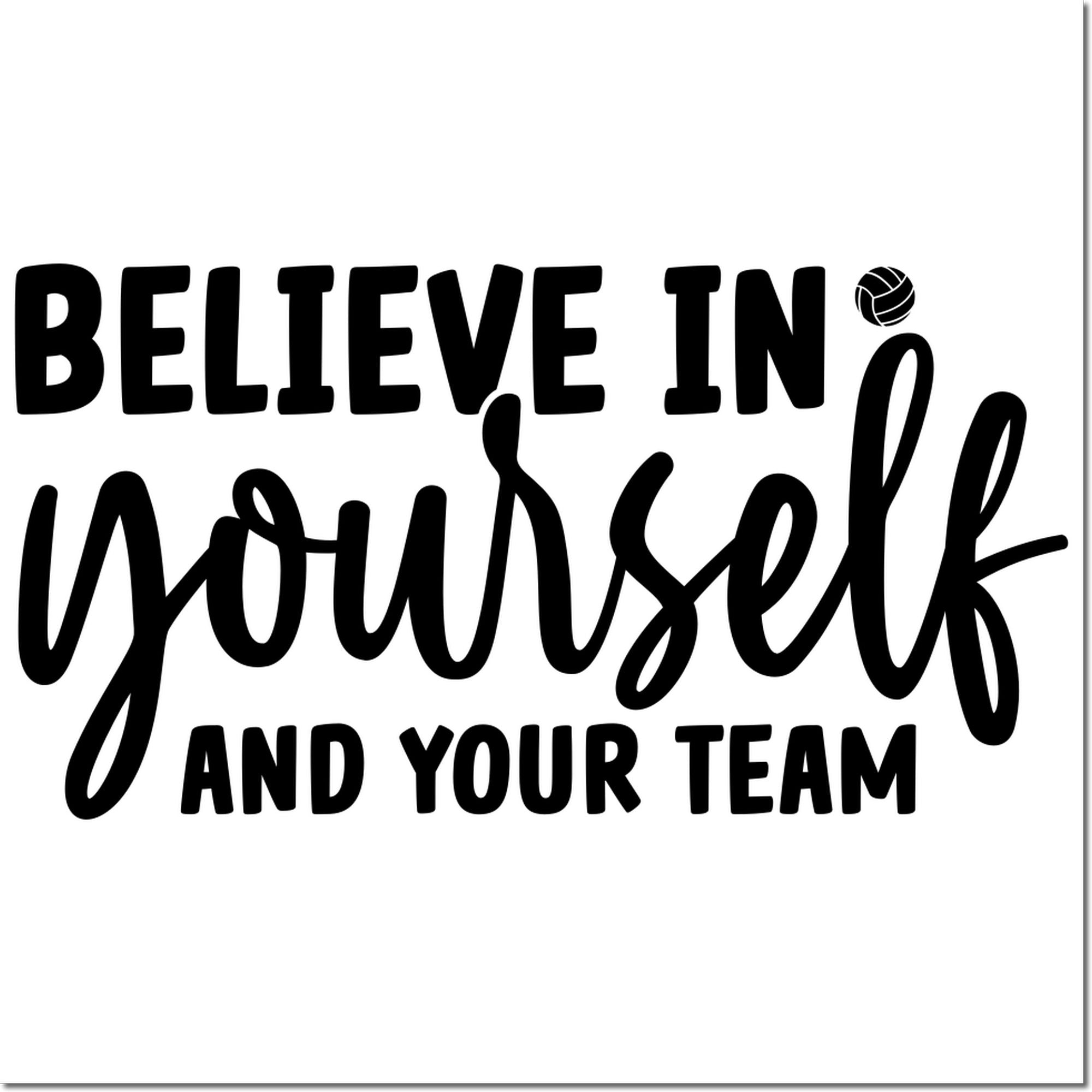 Motivational volleyball team rubber stamp design with Believe in yourself and your team message.