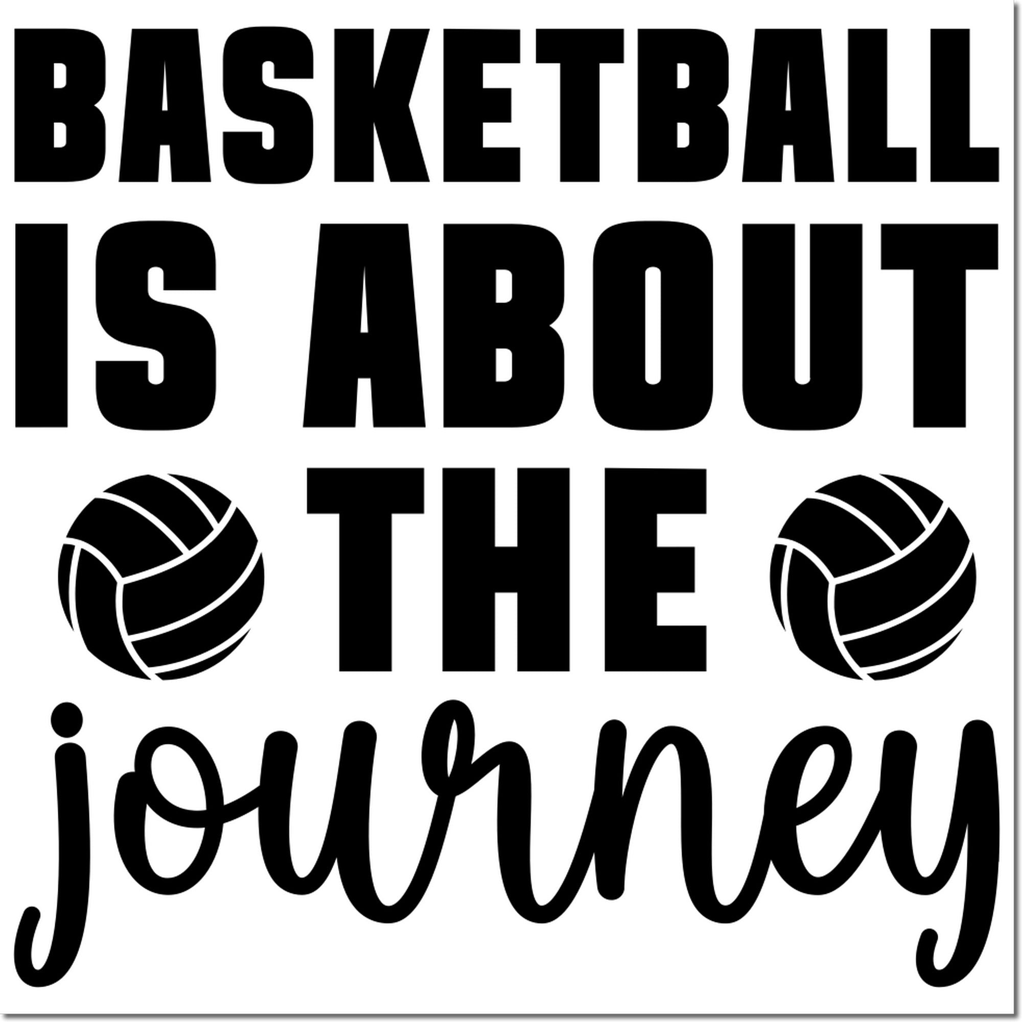 Basketball rubber stamp design with bold text reading Basketball Is About The Journey and basketball icons.