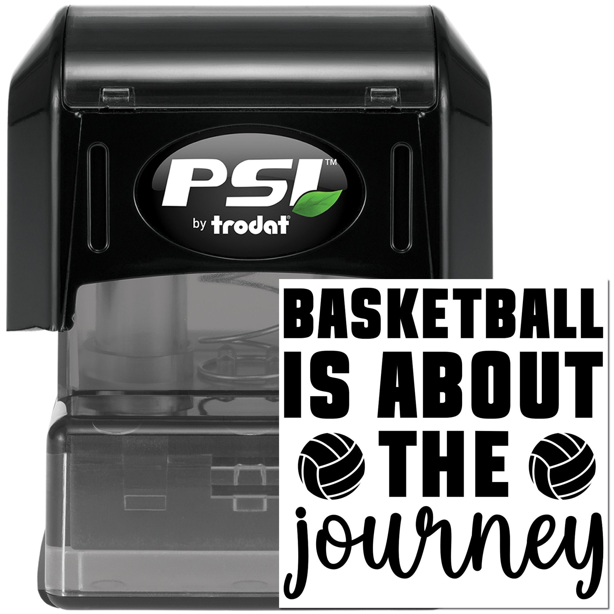 PSI by Trodat self-inking rubber stamp with Basketball Is About the Journey design, ideal for coaches, teams, and sports projects.