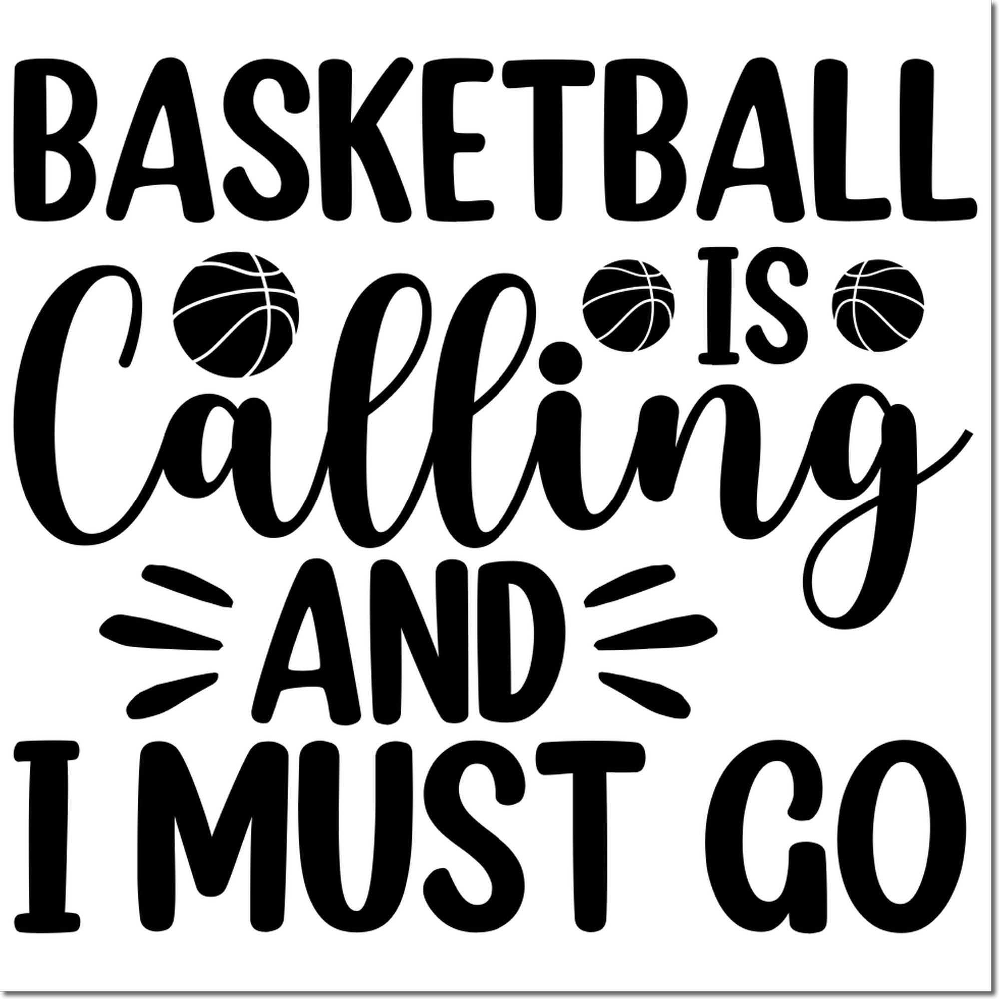Basketball is calling and I must go quote design for a custom rubber stamp