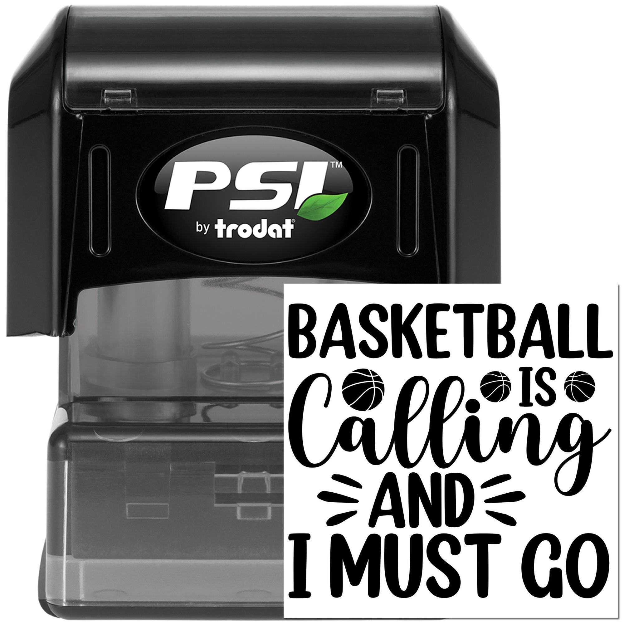 Self-inking basketball quote rubber stamp by PSI Trodat with Basketball is calling and I must go design.