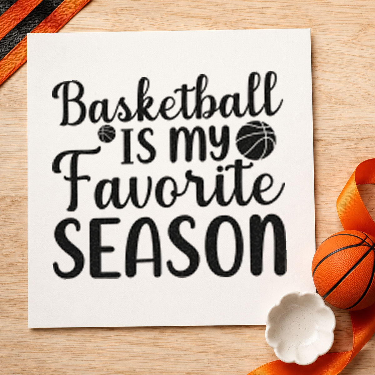 Basketball My Favorite Season rubber stamp printed in black ink, ready for bracket track sheet and similar paper crafts.