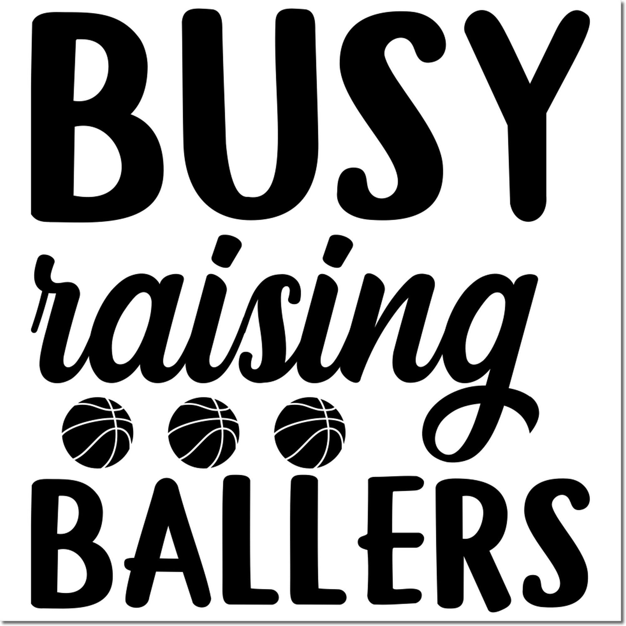 Busy raising ballers rubber stamp design with basketball icons for sports-loving parents and custom crafting