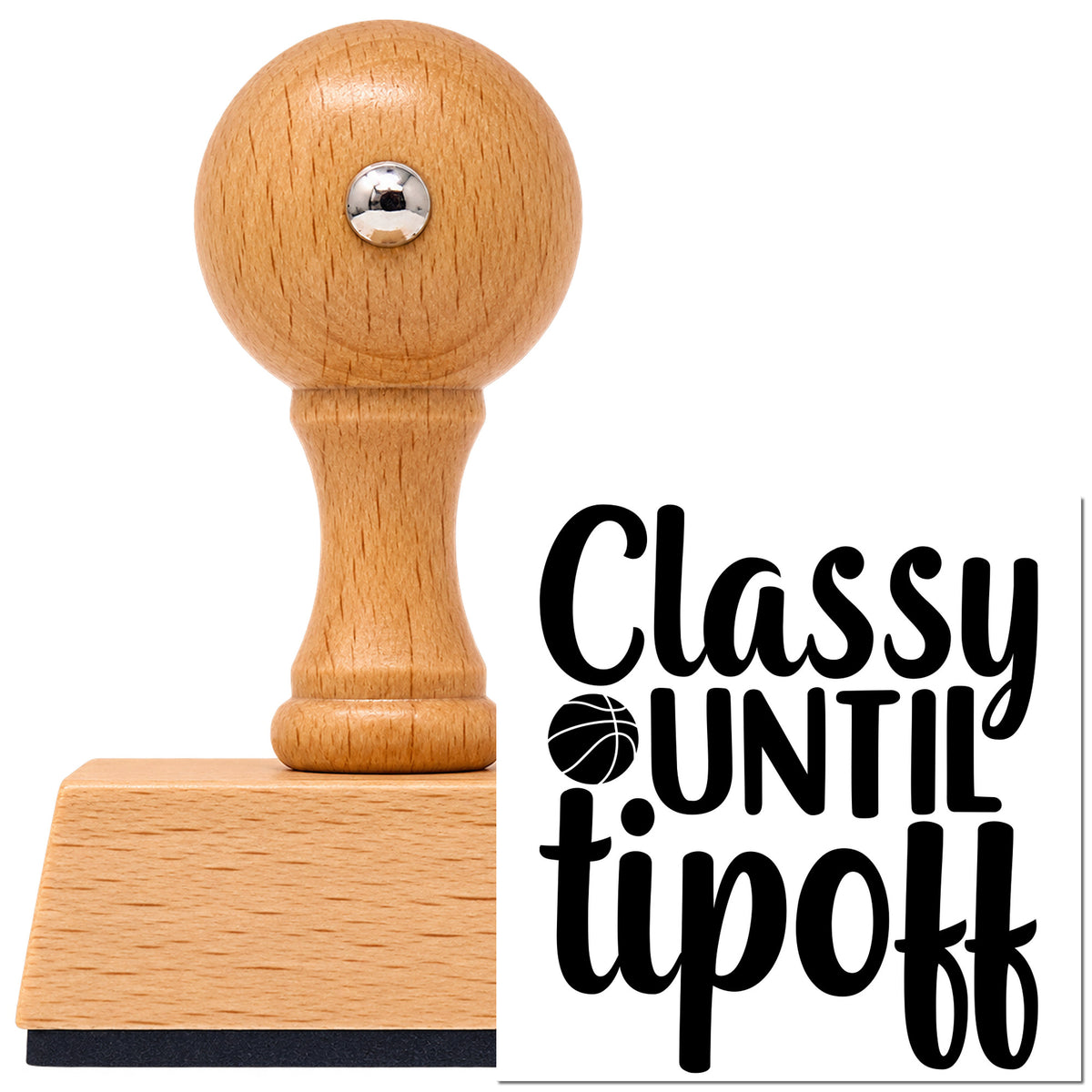 Classy Until Tipoff Basketball Vintage Pro rubber stamp in European beech wood with a round knob handle, shown beside its black imprint.
