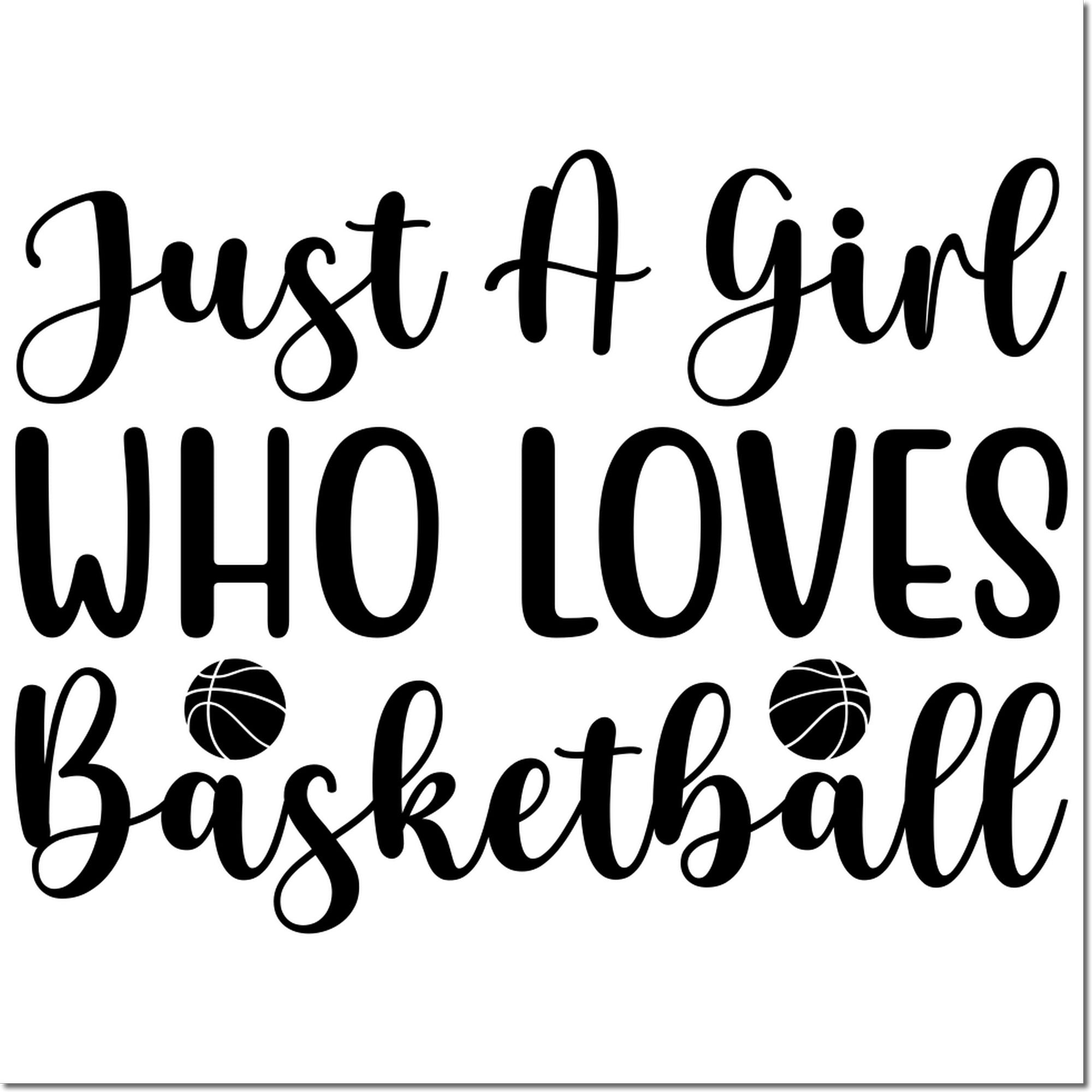 Just a Girl Who Loves Basketball rubber stamp design with basketball icons for sports crafts, journaling, and custom stamping.