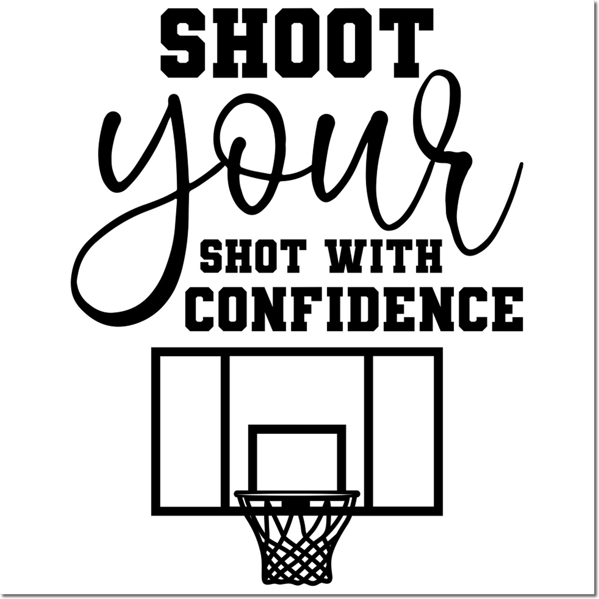 Basketball rubber stamp design reading Shoot your shot with confidence for motivational sports crafts and custom stamping.
