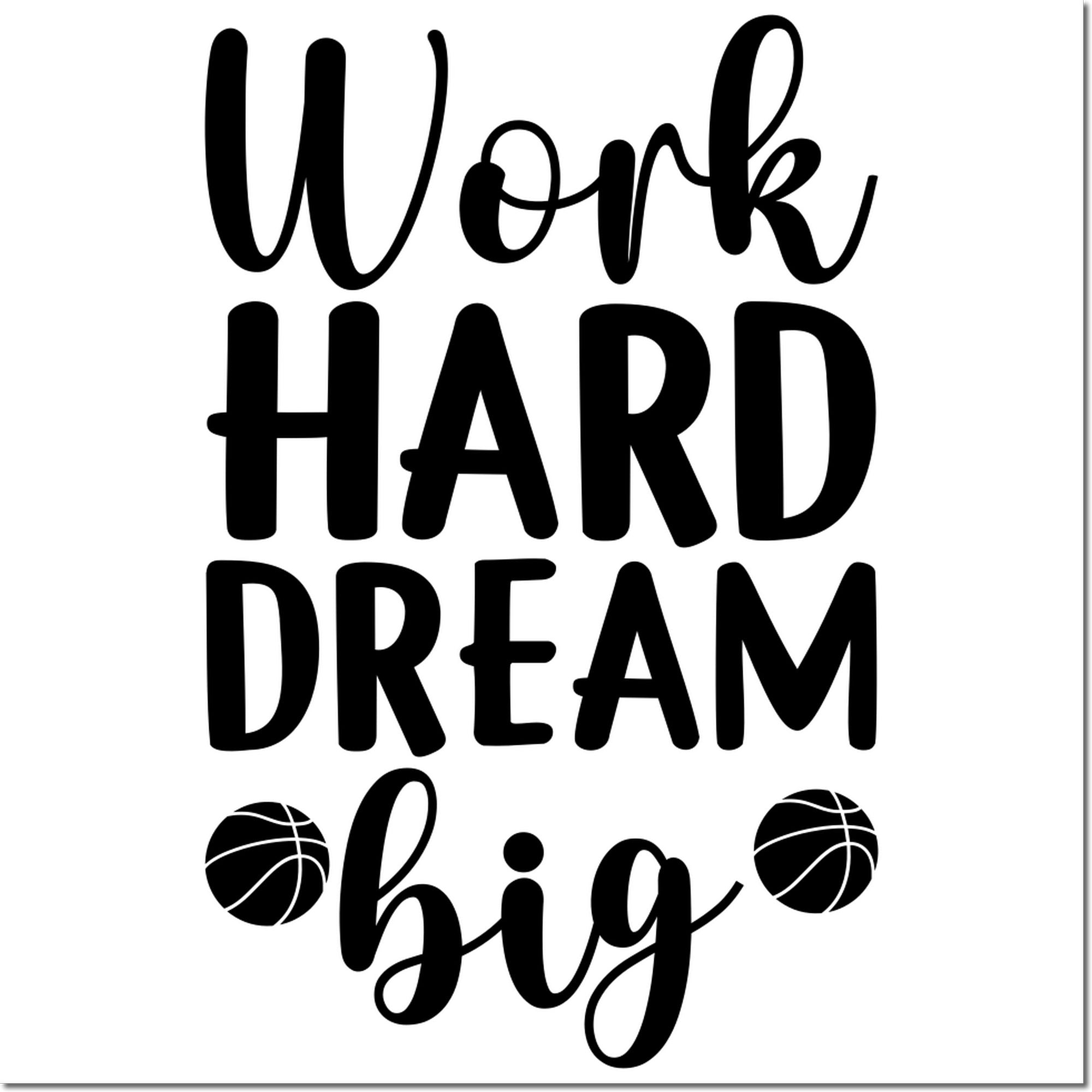 Motivational rubber stamp design reading Work Hard, Dream Big with basketball accents for sports-themed crafting.