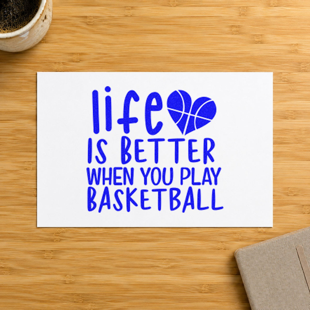 Life Better Playing Basketball craft stamp imprinted in blue ink on paper, a design suited to framed club lounge.