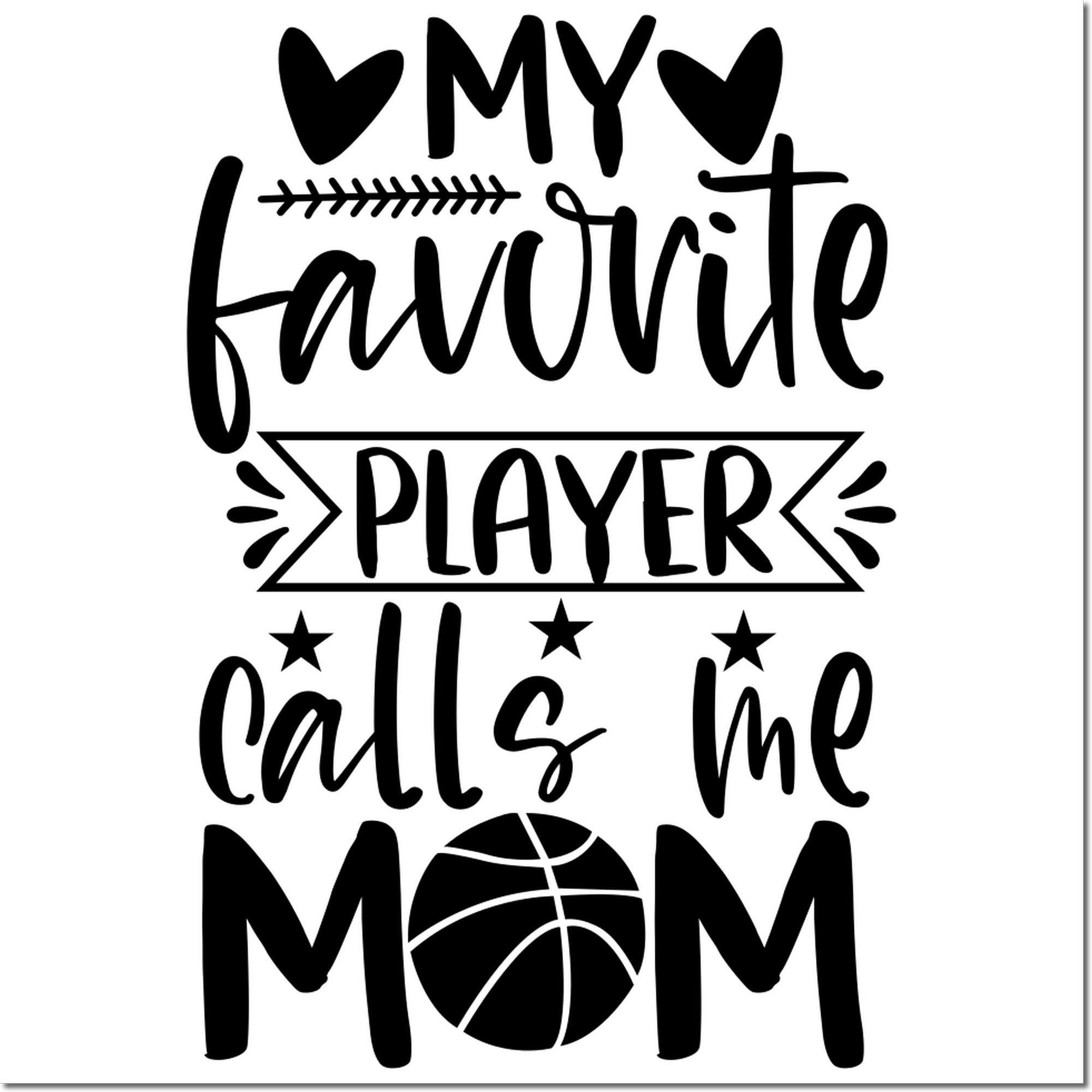 Basketball mom rubber stamp design reading My favorite player calls me Mom with hearts, stars, and basketball icon.