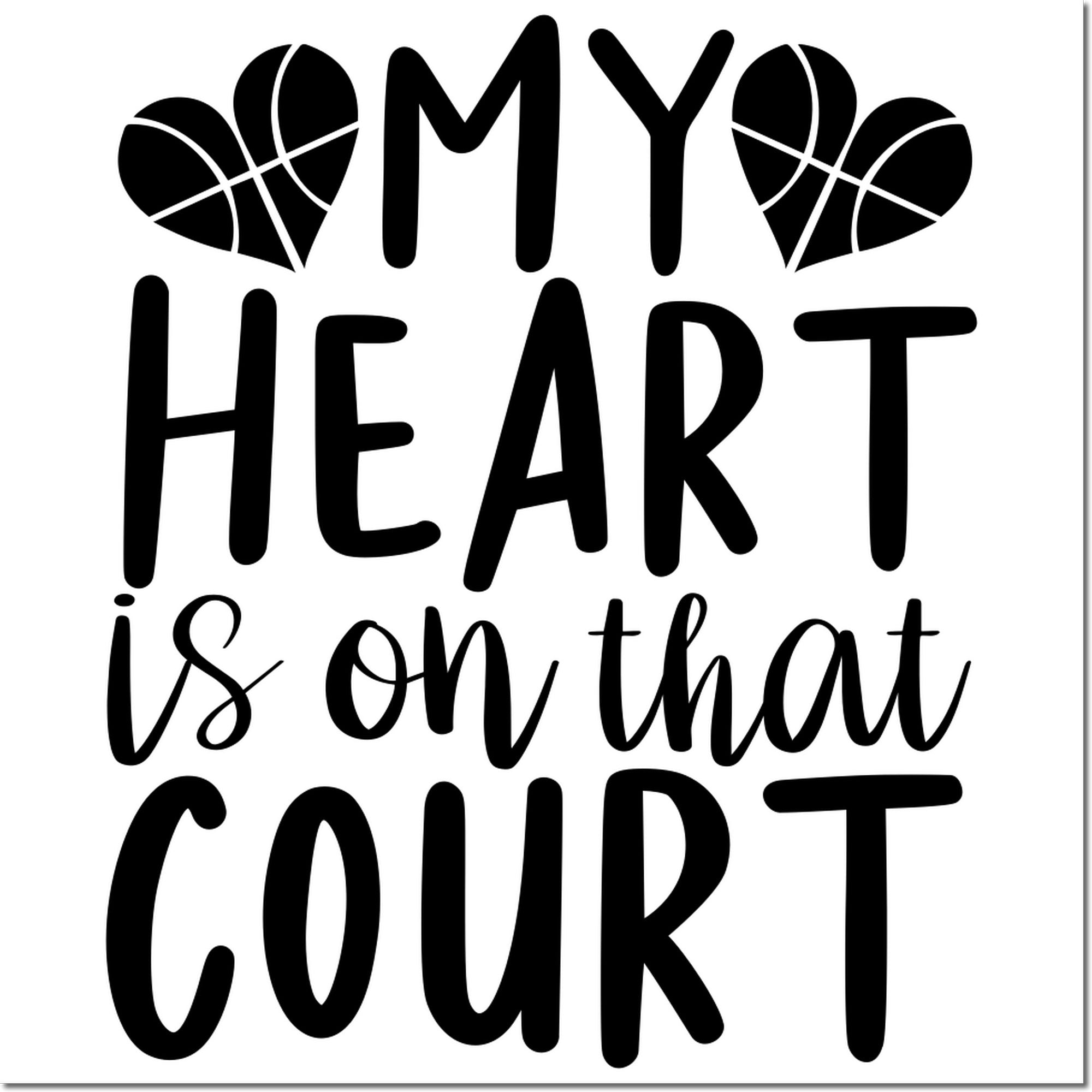 Custom basketball rubber stamp design with the phrase "My heart is on that court" and heart-shaped basketball icons.