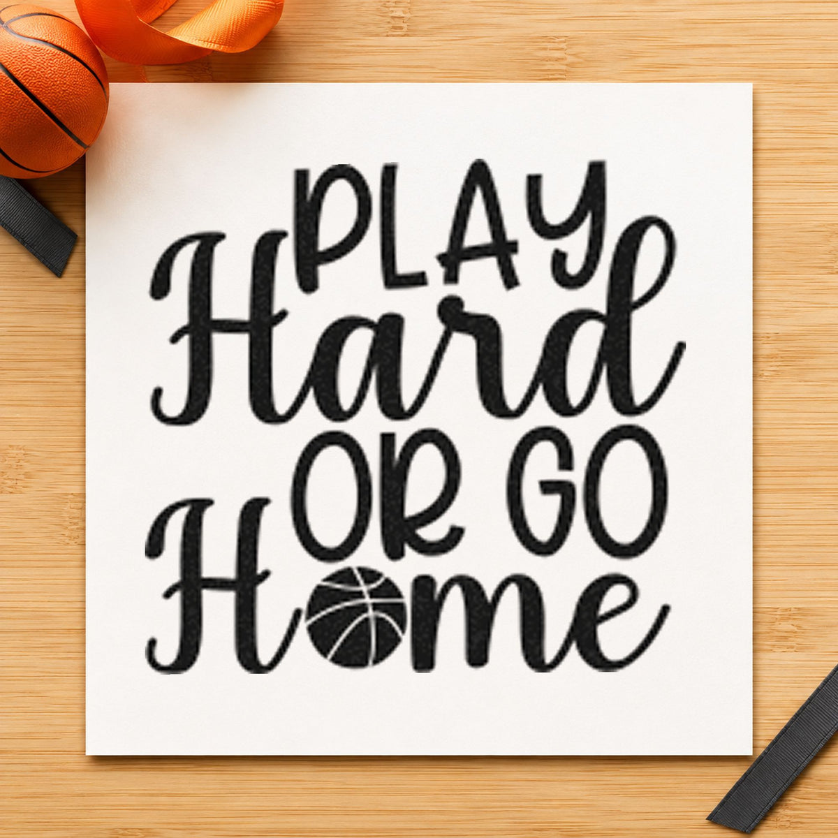 Play Hard or Go Home rubber stamp printed in black ink, ready for ball in word cards and similar paper crafts.
