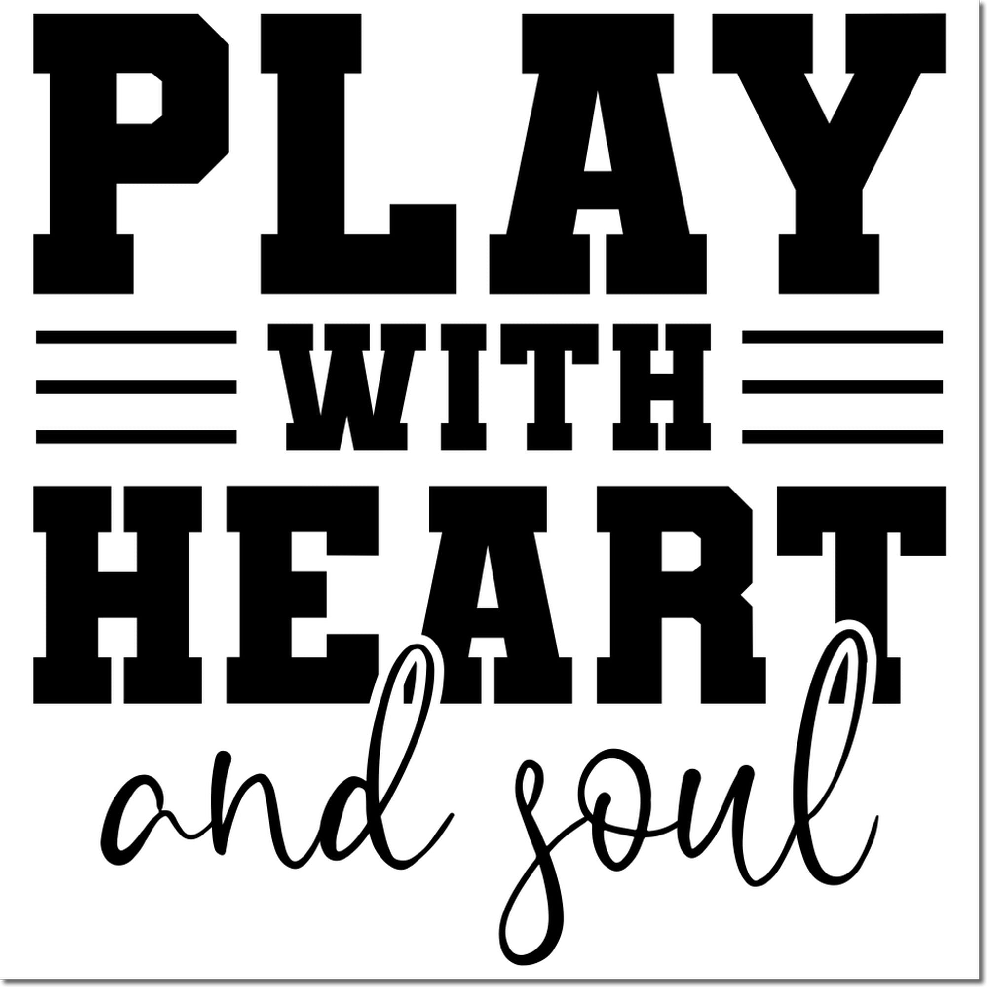 Play with heart and soul rubber stamp design with bold varsity lettering and script text on a white background.