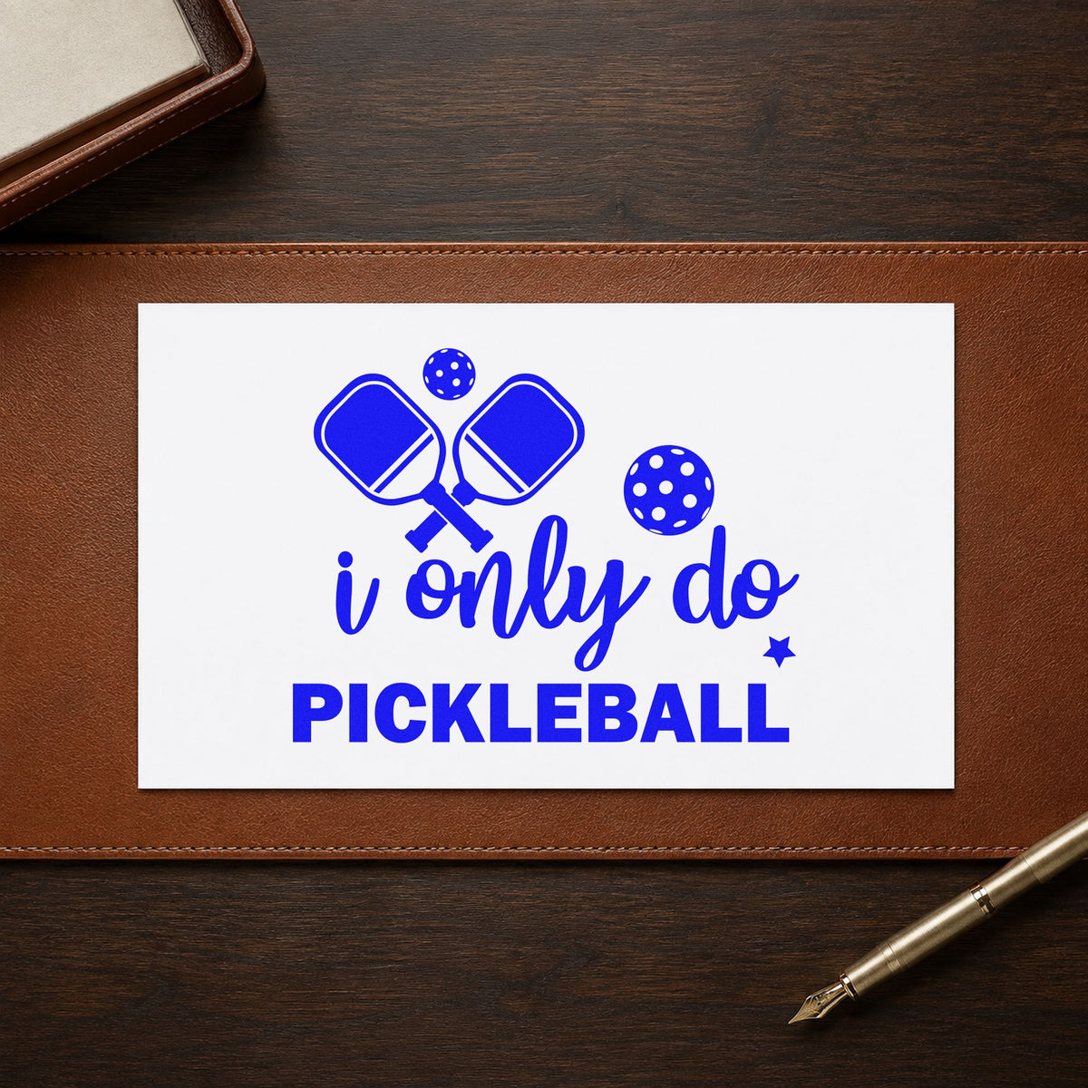 Only Do Pickleball Quote craft stamp imprinted in blue ink on paper, a design suited to framed back door.