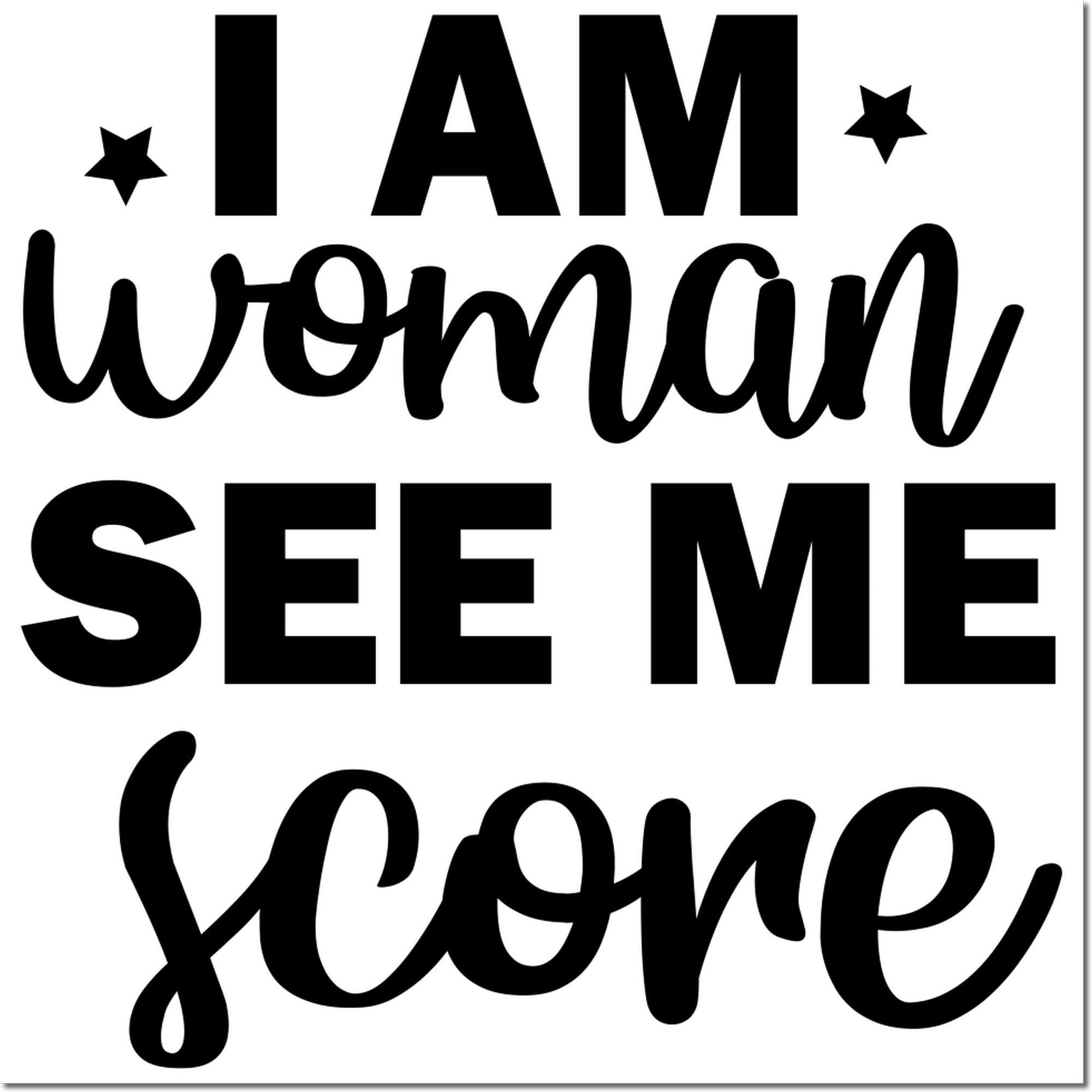 Bold inspirational rubber stamp design with the phrase "I AM woman SEE ME" and star accents.