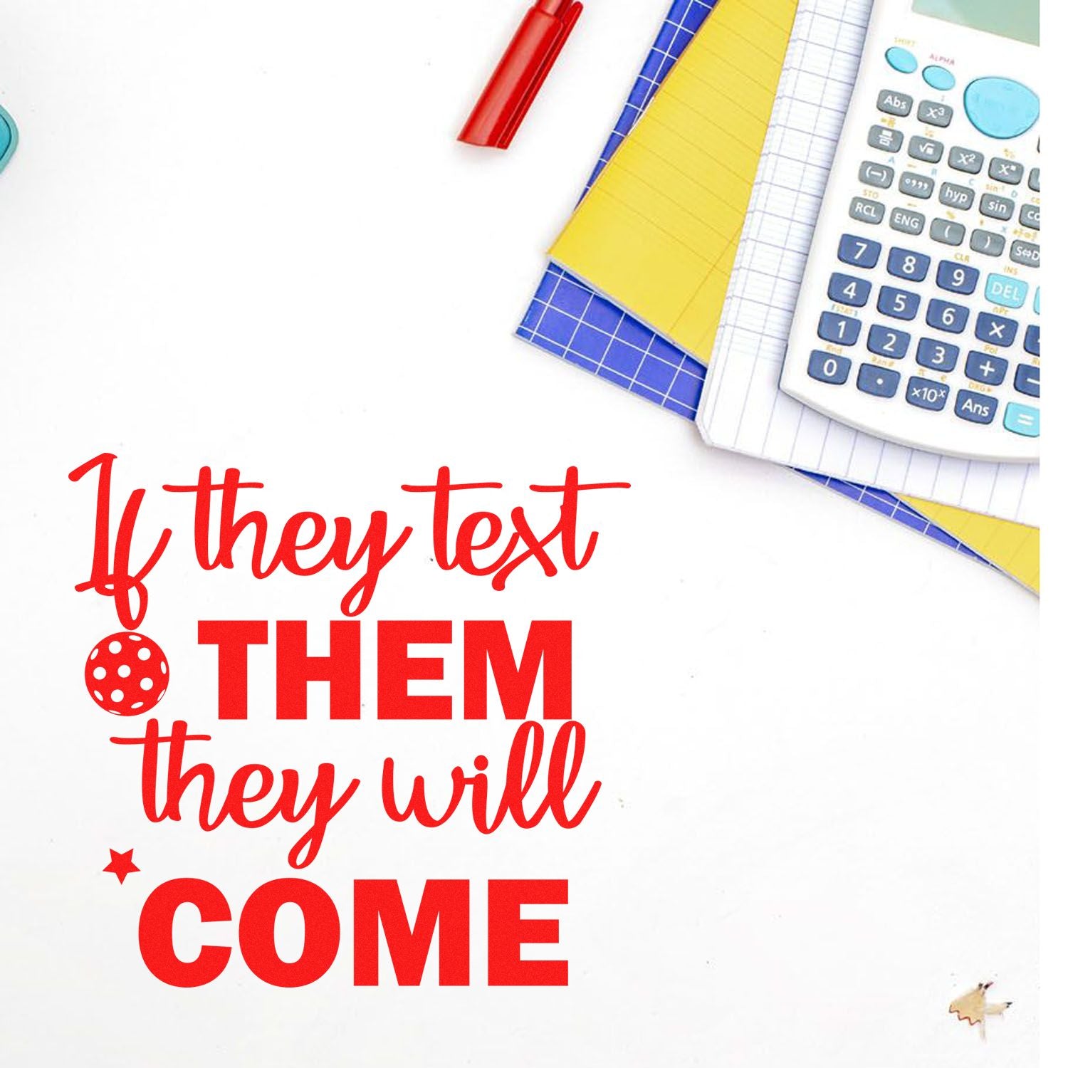 Funny rubber stamp quote design: If they text them they will come for teachers, school planners, and office use.