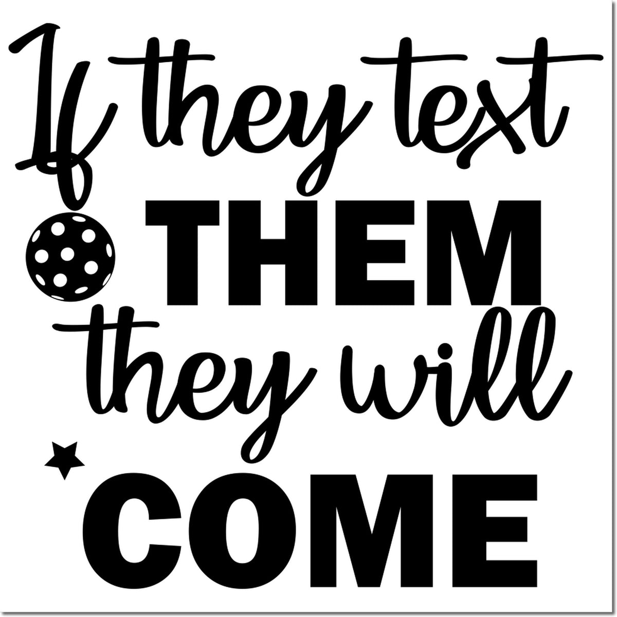If they text them they will come quote rubber stamp design with bold black typography and star accents for crafting.