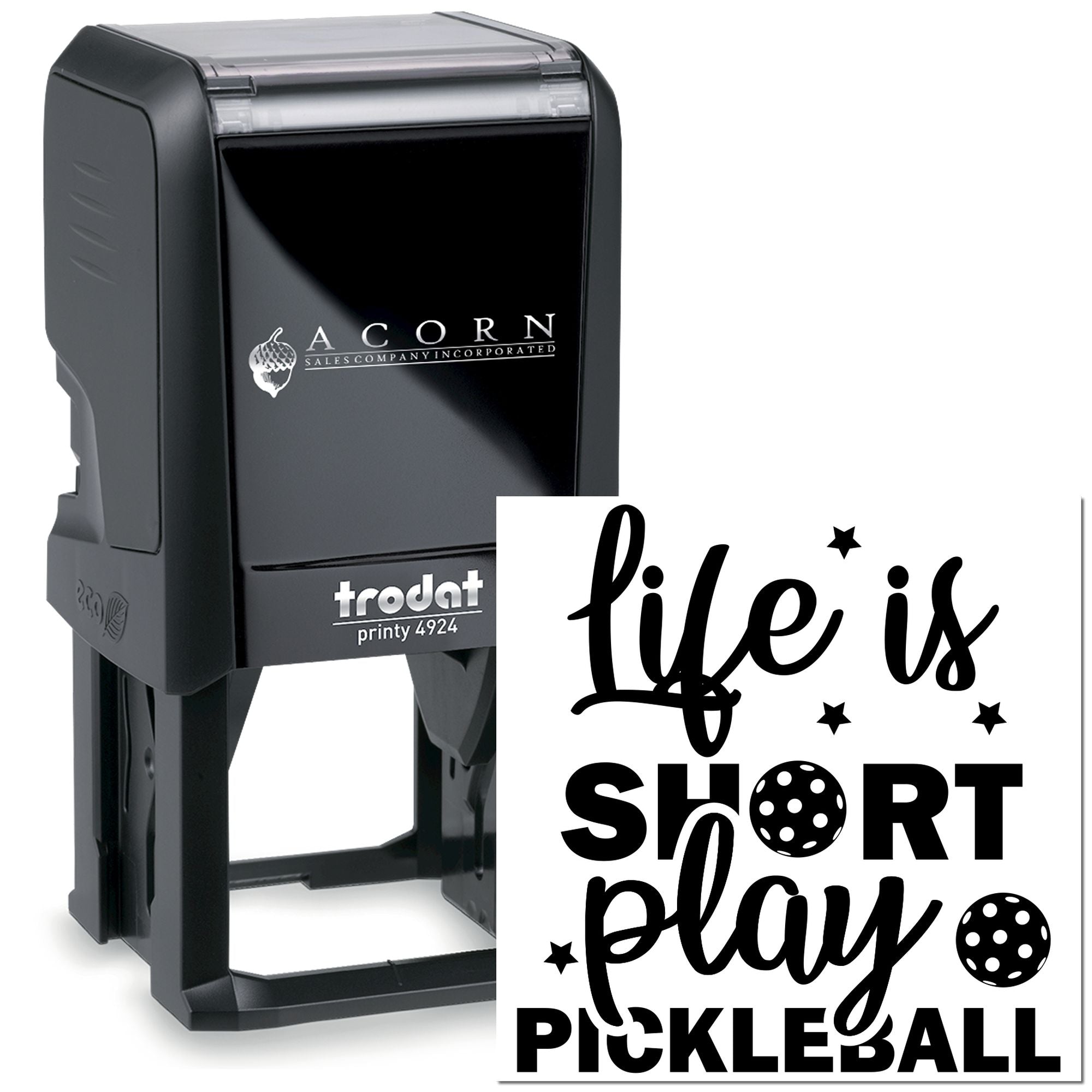 Custom self-inking rubber stamp with Life Is Short, Play Pickleball design, Trodat Printy 4924.