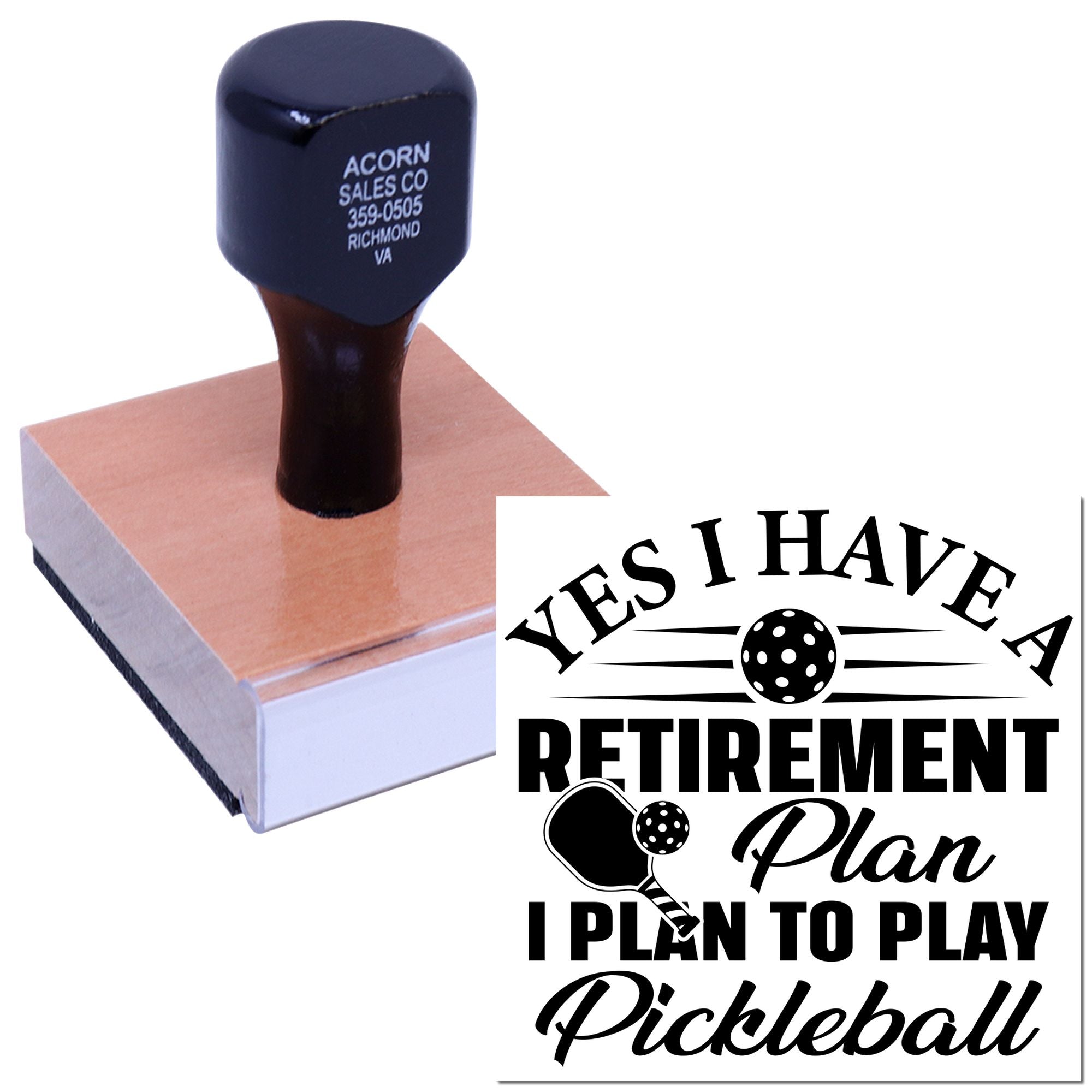 Custom rubber stamp featuring a pickleball retirement quote: Yes, I have a retirement planI plan to play pickleball.