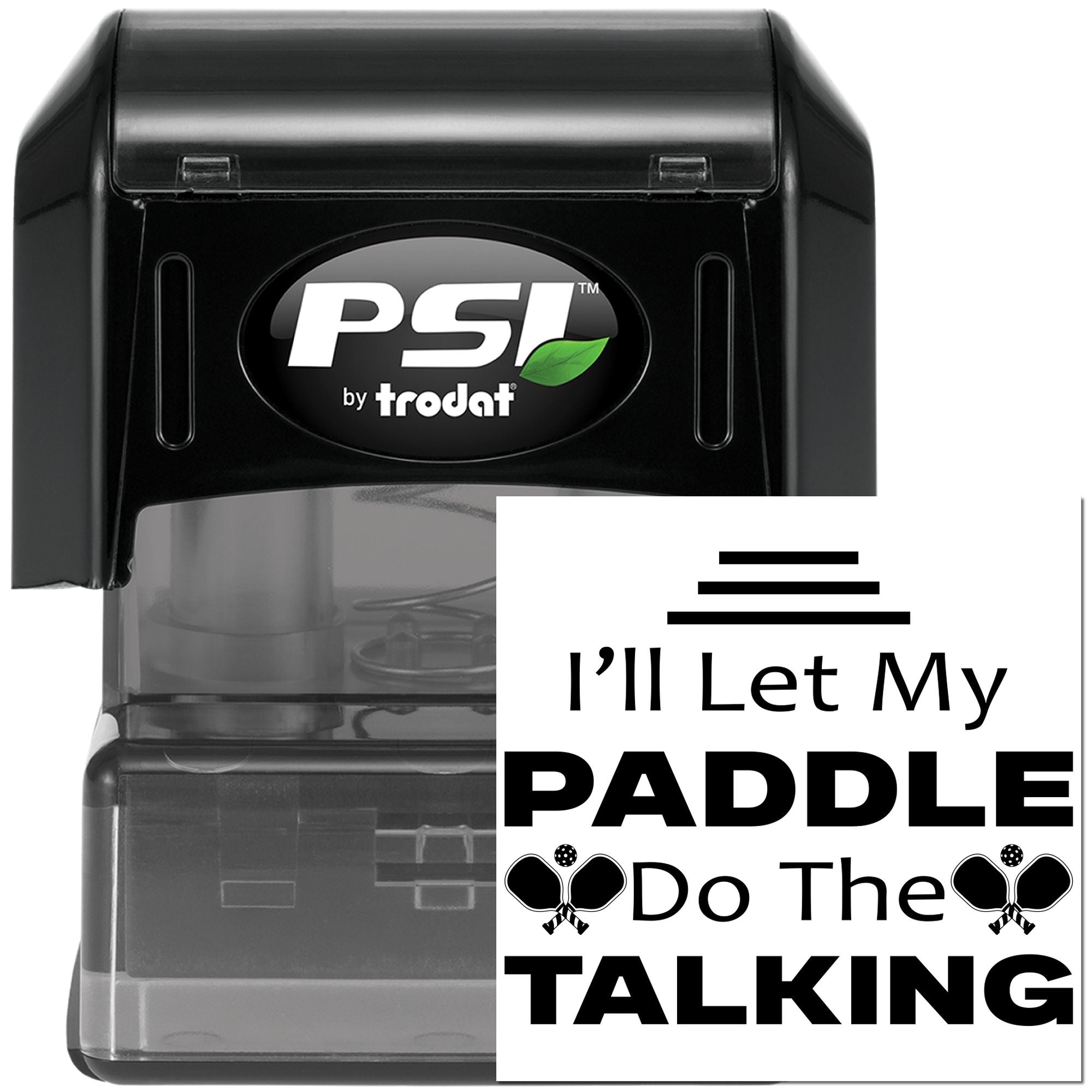 PSI by Trodat custom self-inking rubber stamp reading Ill Let My Paddle Do the Talking for pickleball players.