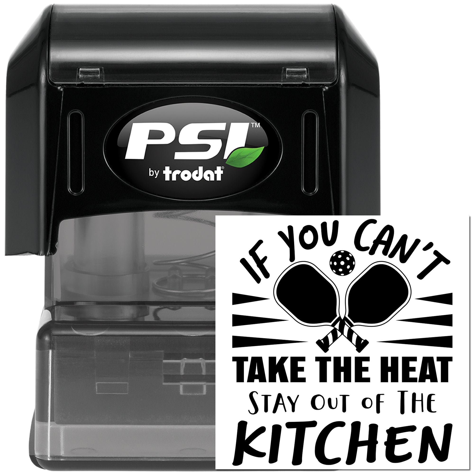 PSI by Trodat self-inking rubber stamp with If You Cant Take the Heat, Stay Out of the Kitchen quote impression.