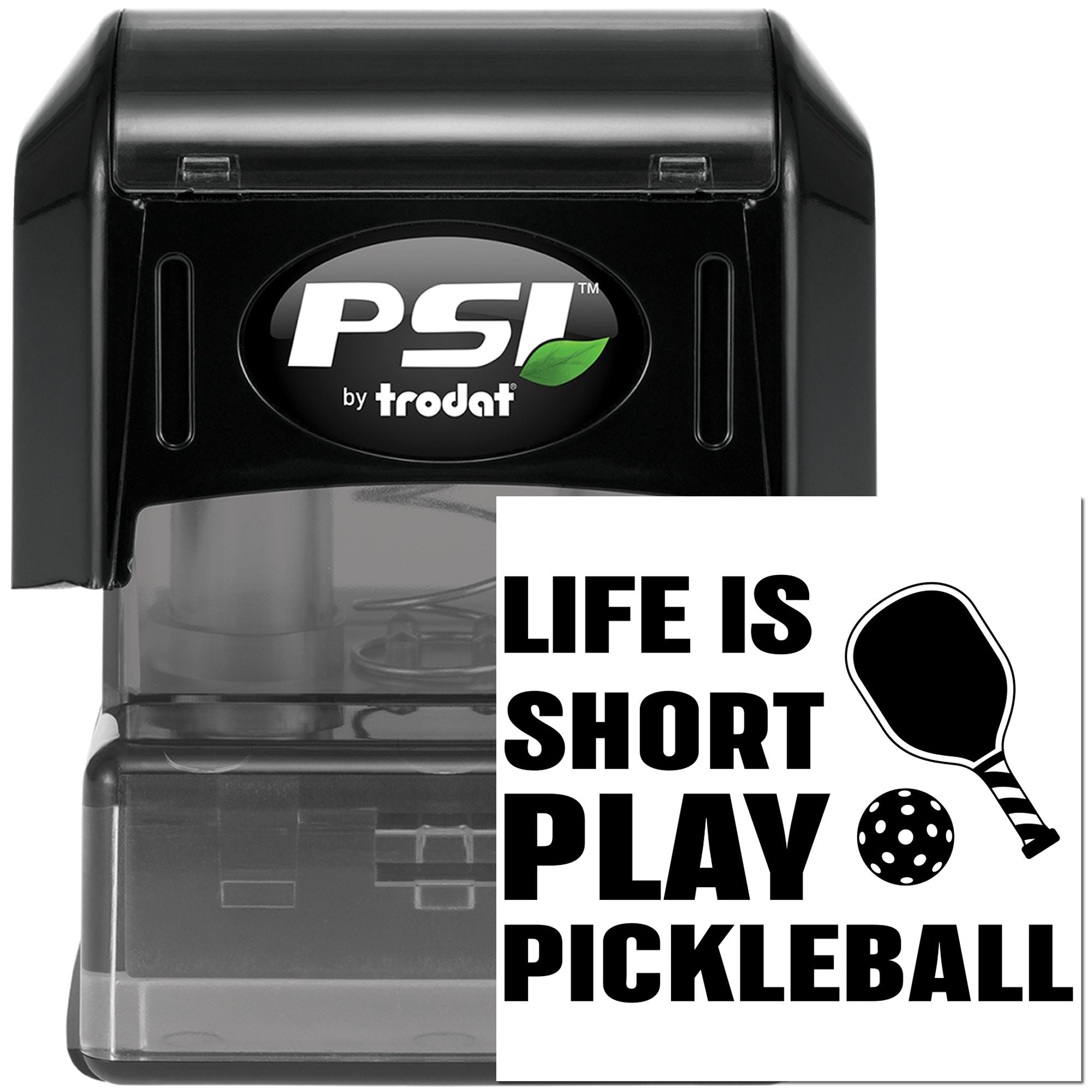 PSI by Trodat self-inking rubber stamp with Life is Short Play Pickleball design and paddle and ball graphic.