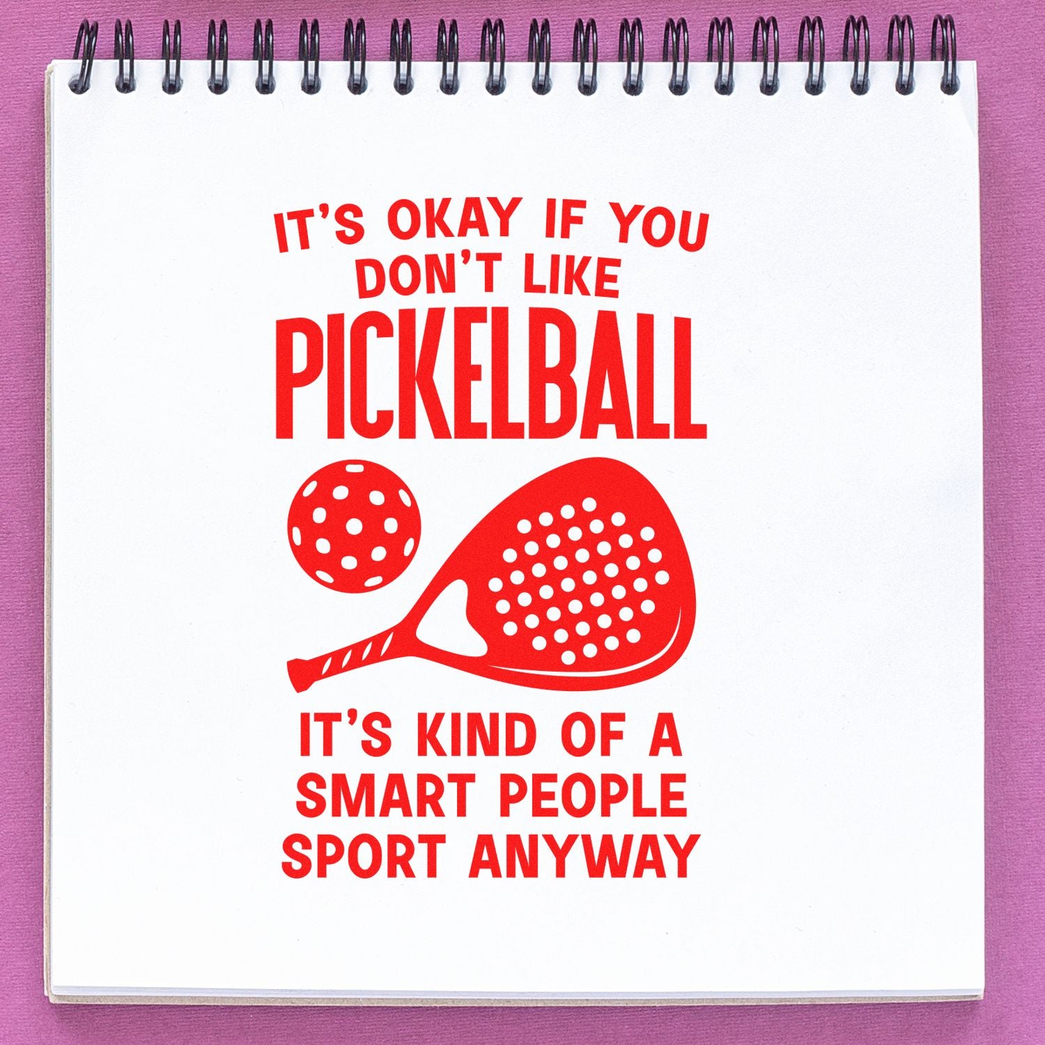 Funny pickleball rubber stamp design with paddle and ball graphic and quote: Its okay if you dont like pickleball.