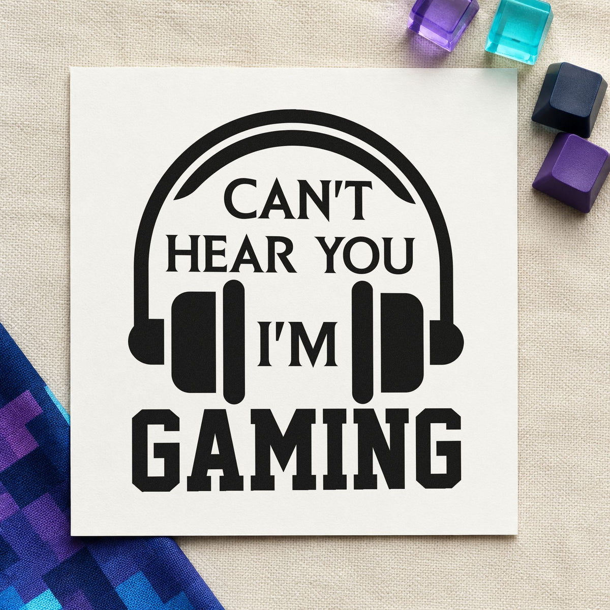 Cannot Hear You Gaming craft stamp in black ink on cardstock, an easy option for room year album page.