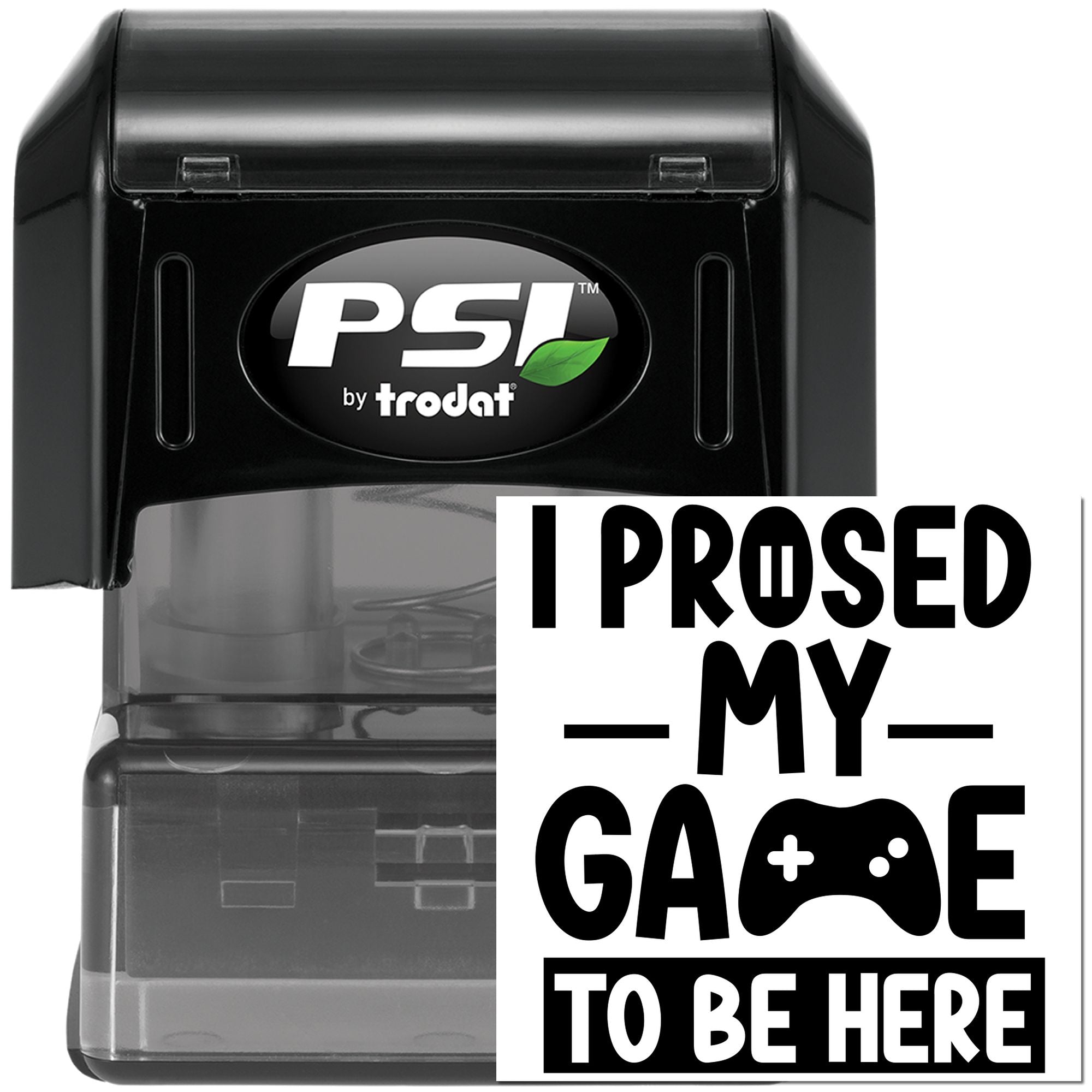 PSI by Trodat self-inking custom rubber stamp with I PROSED MY GAME TO BE HERE impression.