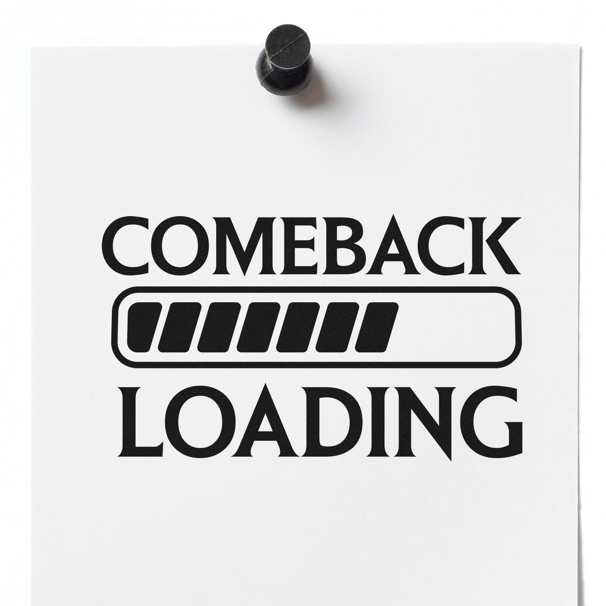 Comeback Loading Progress Bar Premium Wooden Stamp - Vintage Pro imprint stamped in black ink. COMEBACK LOADING appears around a partly filled progress bar.