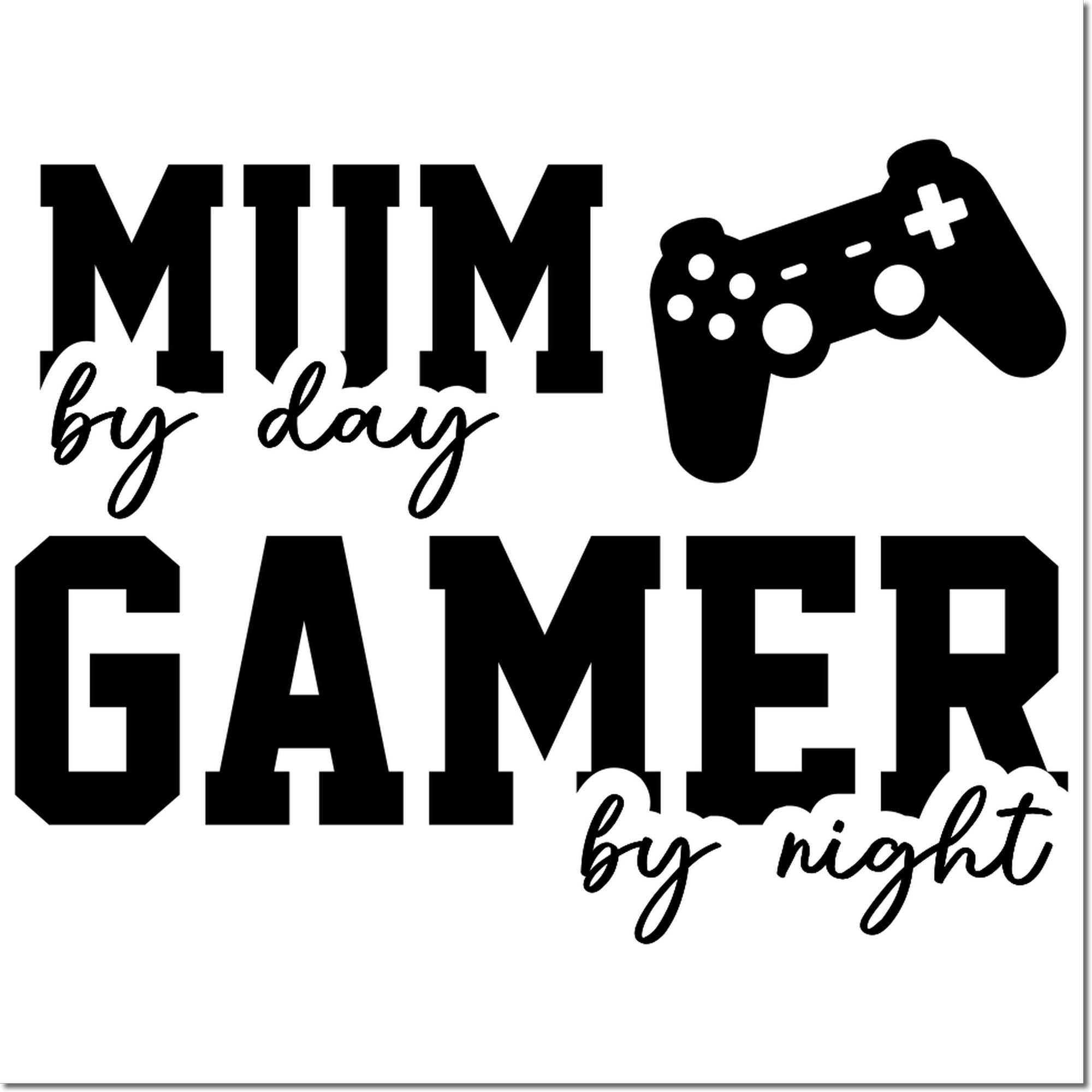 Mum by day, gamer by night rubber stamp design with game controller icon for gaming moms.