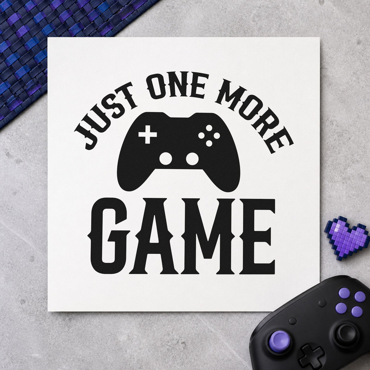 Just One More Game rubber stamp printed in black ink, ready for head to head sheet and similar paper crafts.