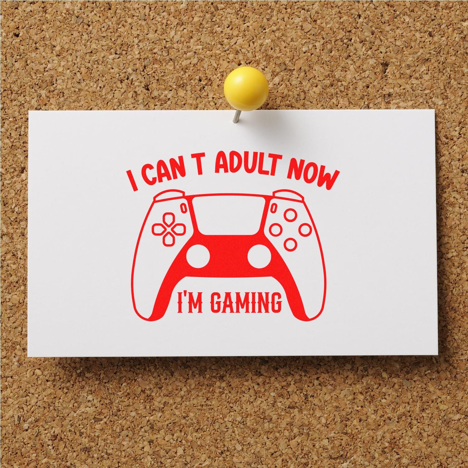 Gaming rubber stamp design with red controller and "I can't adult now, I'm gaming" slogan on white card.