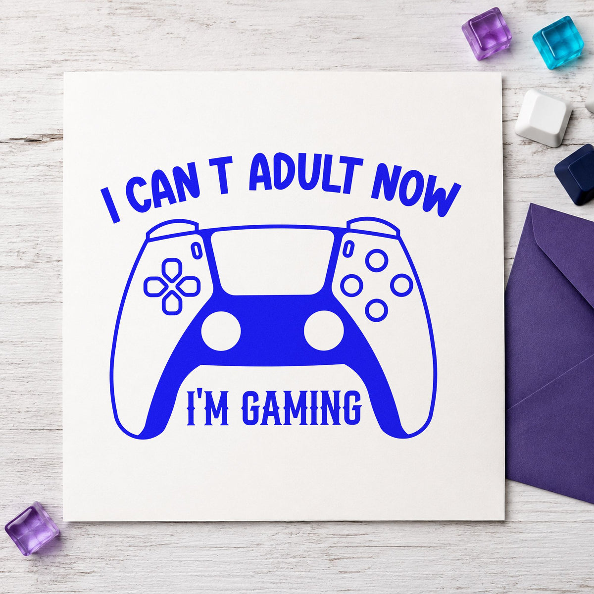 Cannot Adult Now Gaming craft stamp imprinted in blue ink on paper, a design suited to framed living corner.
