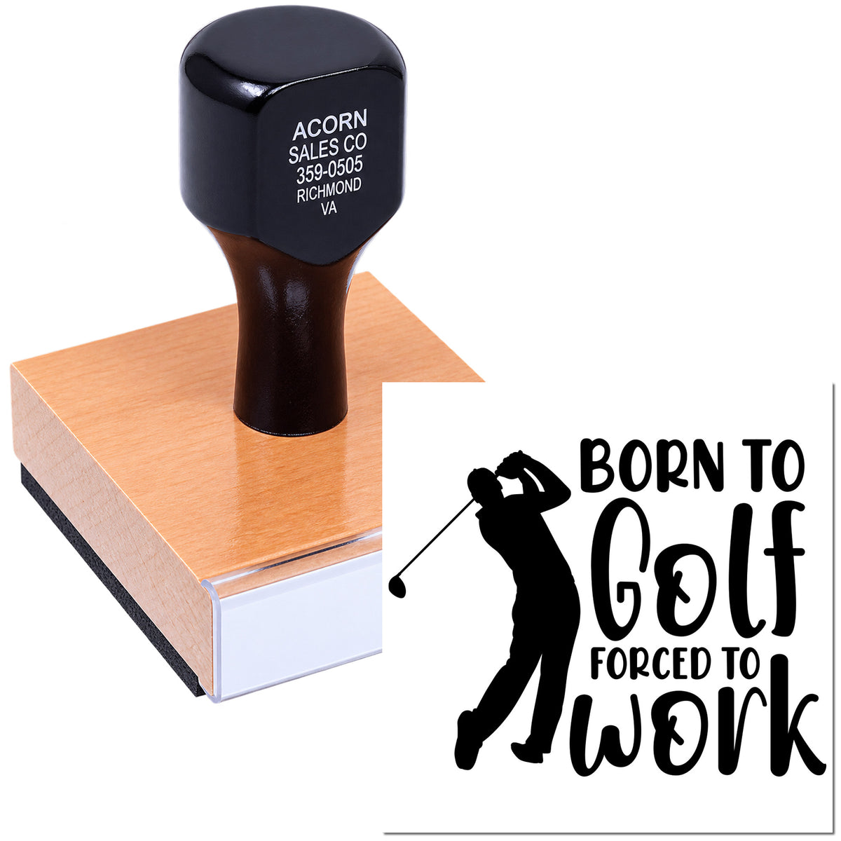 Custom rubber stamp featuring a golfer silhouette and Born to Golf, Forced to Work design for personalized stamping.