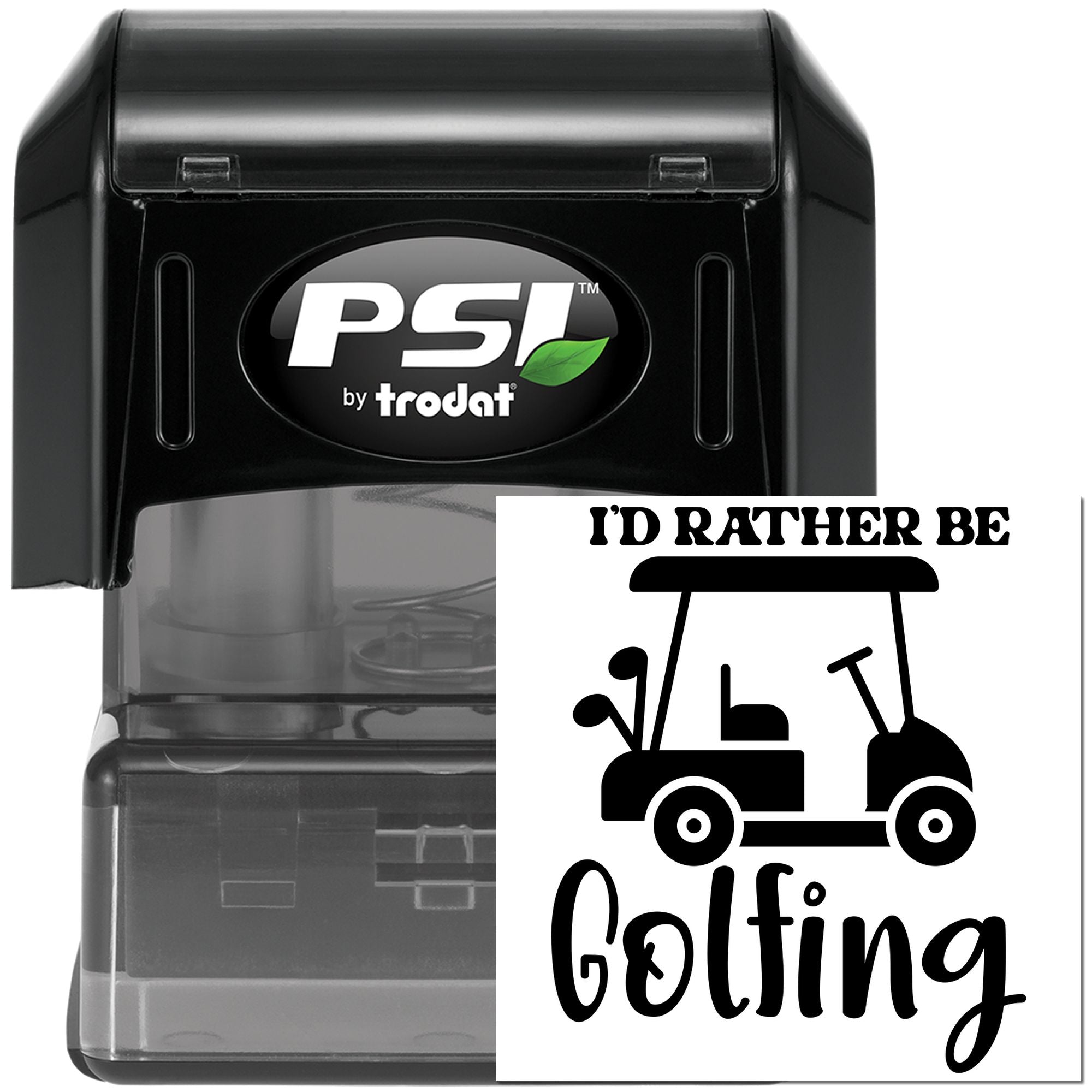 PSI by Trodat self-inking rubber stamp featuring custom Id Rather Be Golfing golf cart design.