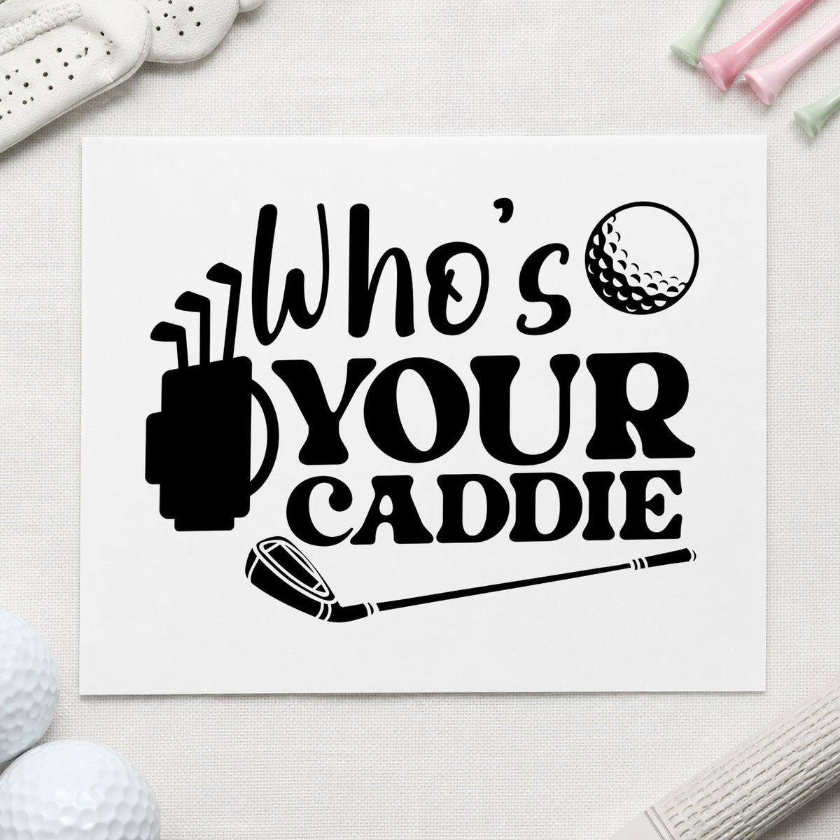 Who Is Your Caddie rubber stamp printed in black ink, ready for loop assign sheet and similar paper crafts.