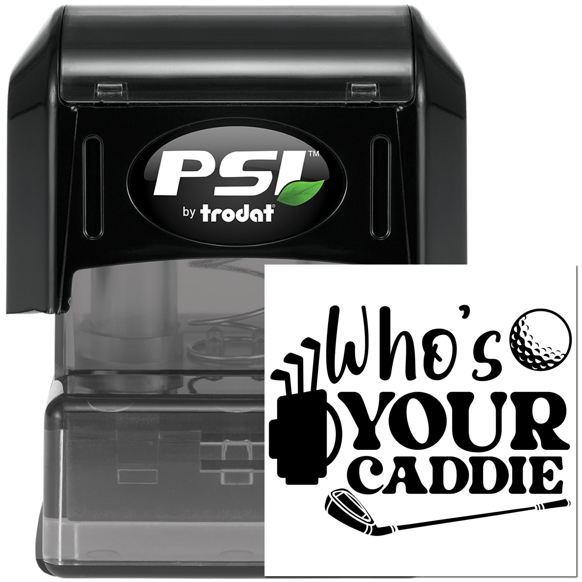 PSI by Trodat self-inking rubber stamp with golf-themed Whos Your Caddie imprint for custom sports crafts.